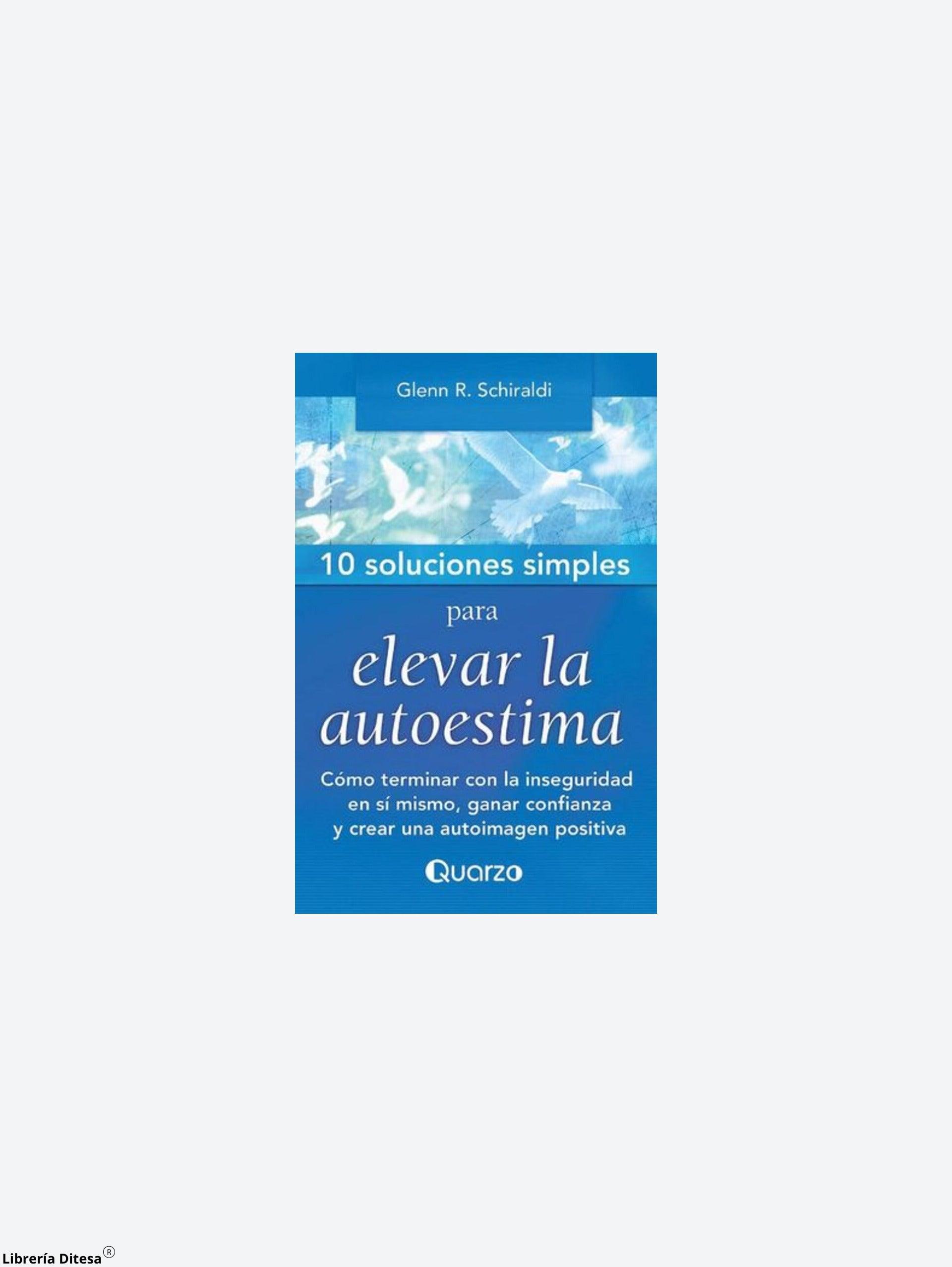 10 Soluciones Simples Para Elevar La Autoestima / 2 Ed. - Librería Ditesa