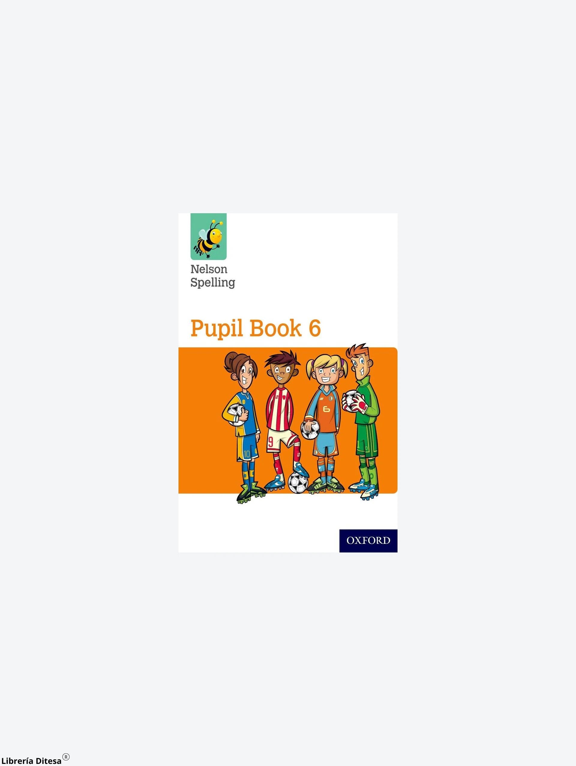 Nelson Spelling Pupil Book 6 by Oxford
