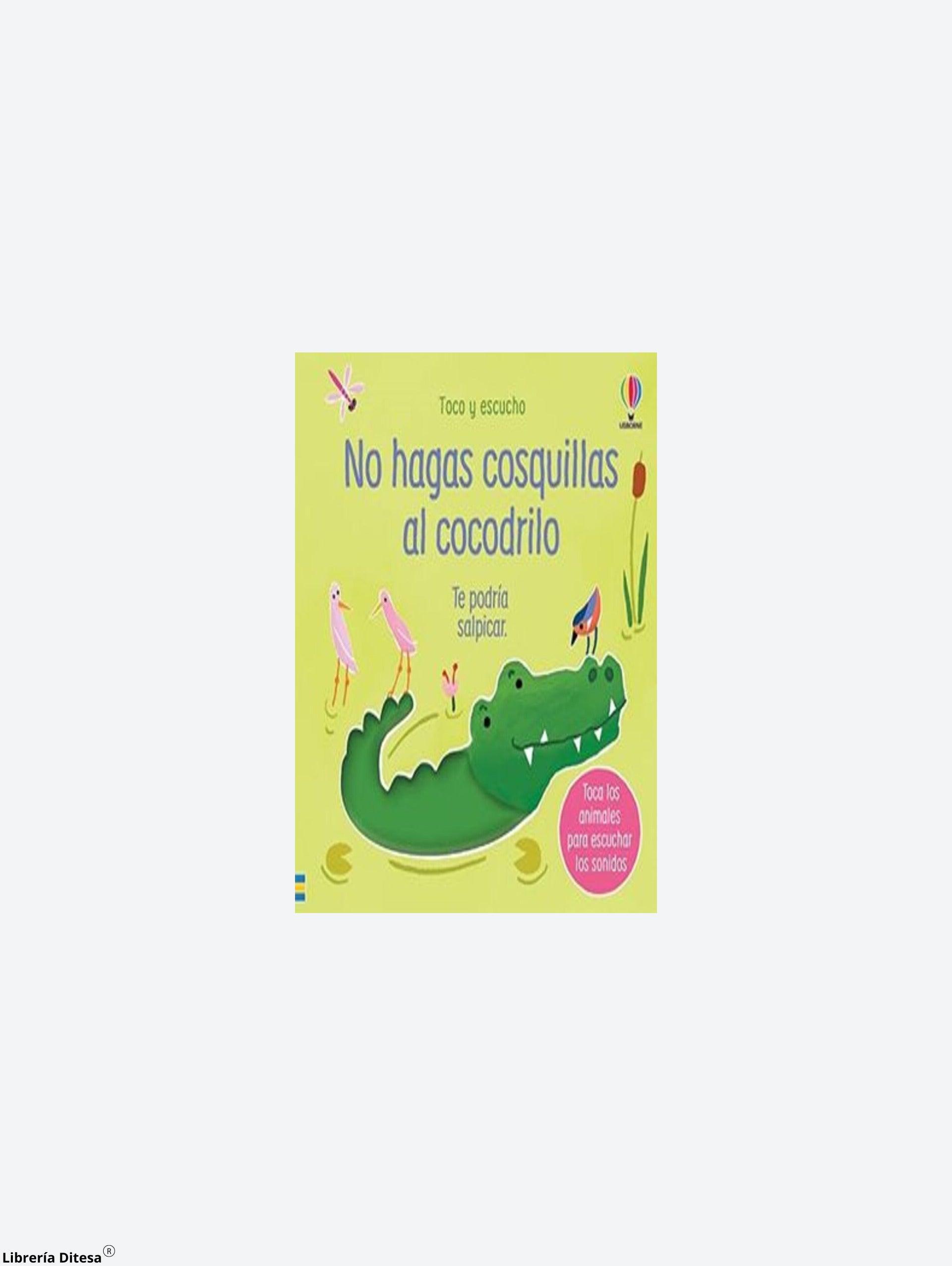 No Hagas Cosquillas Al Cocodrilo / Pd. - Librería Ditesa