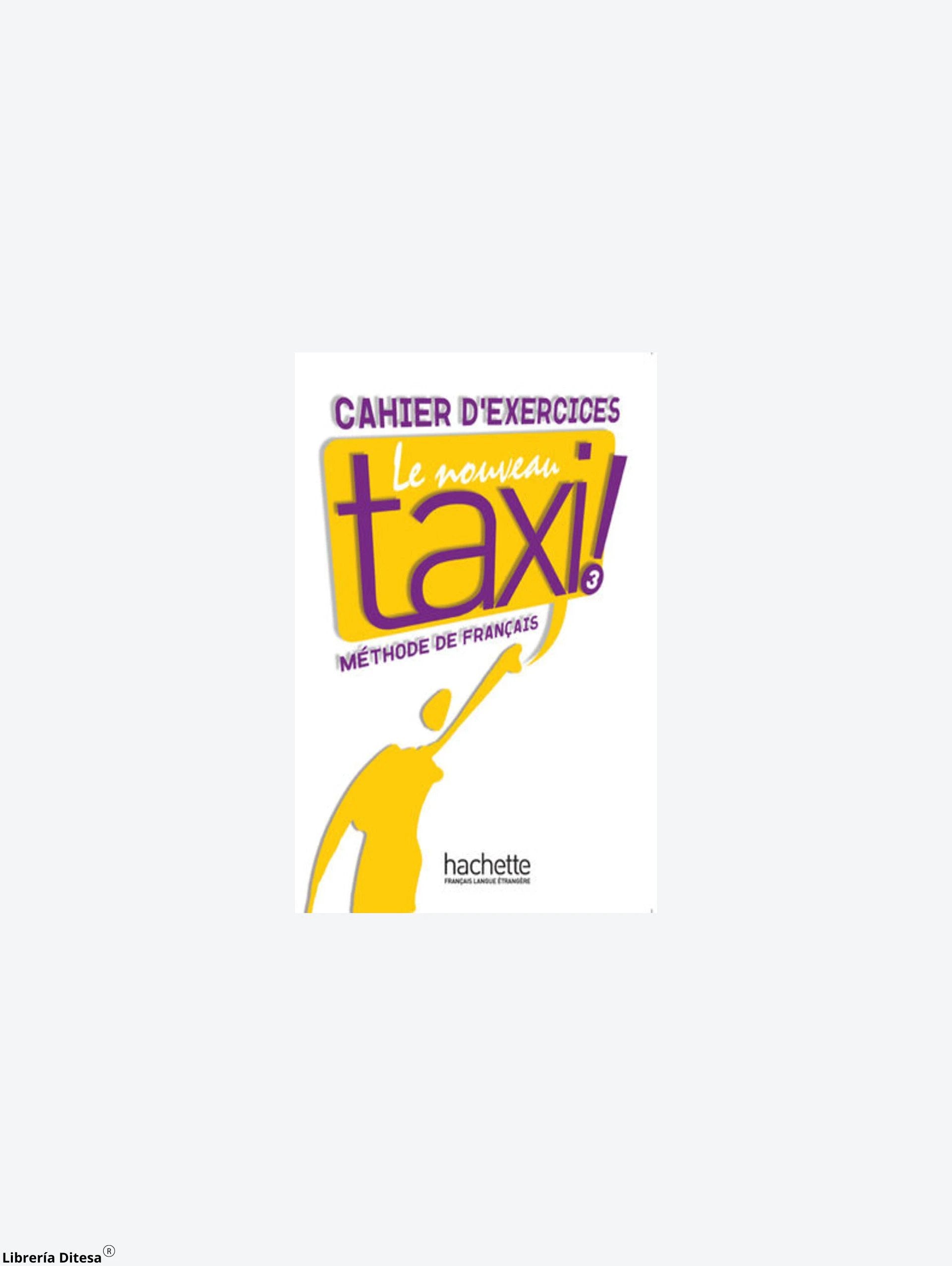 Nveau Taxi 3 Cahier by Hachette