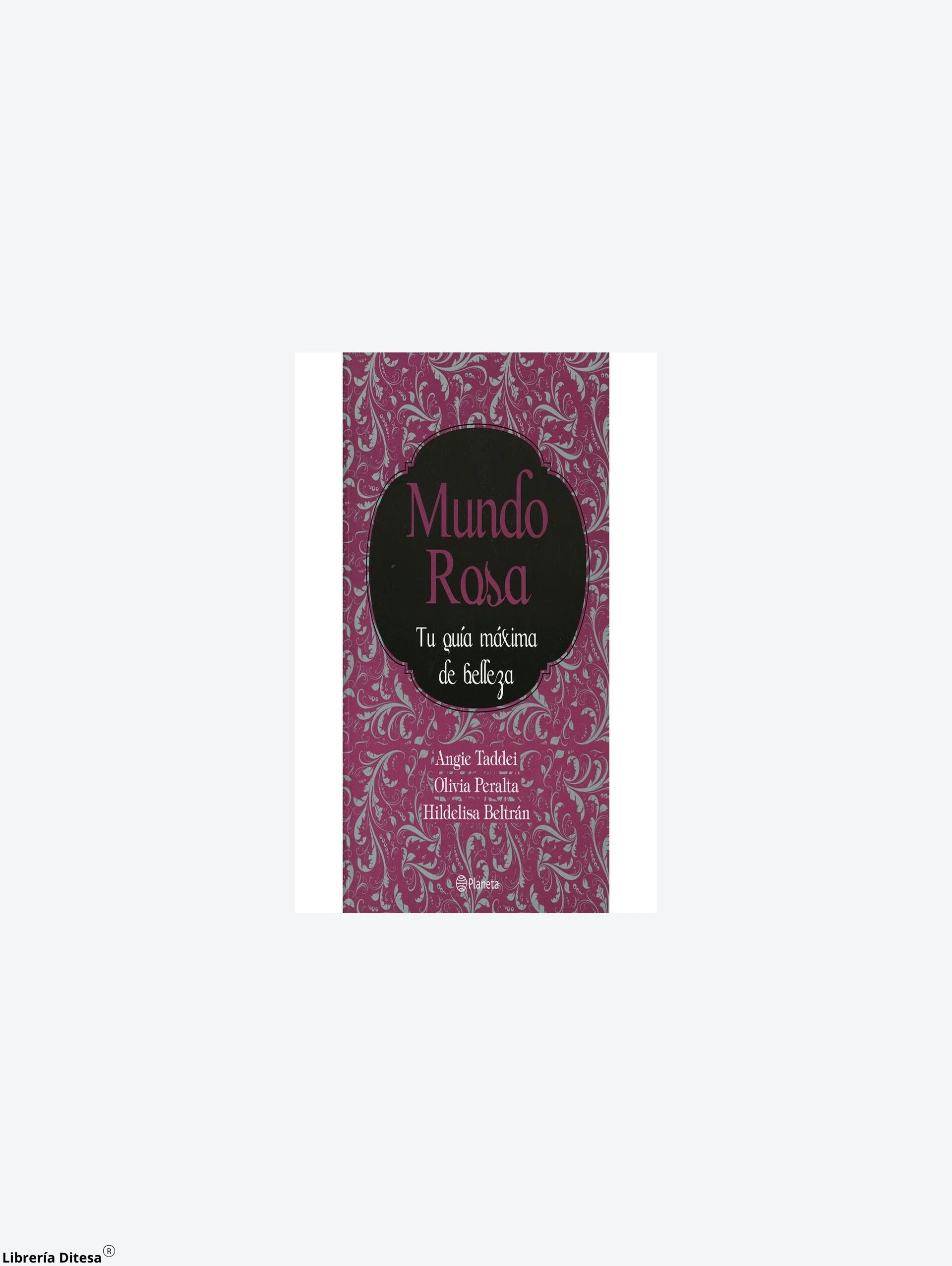 Mundo Rosa Tu Guia Maxima De Belleza by Planeta