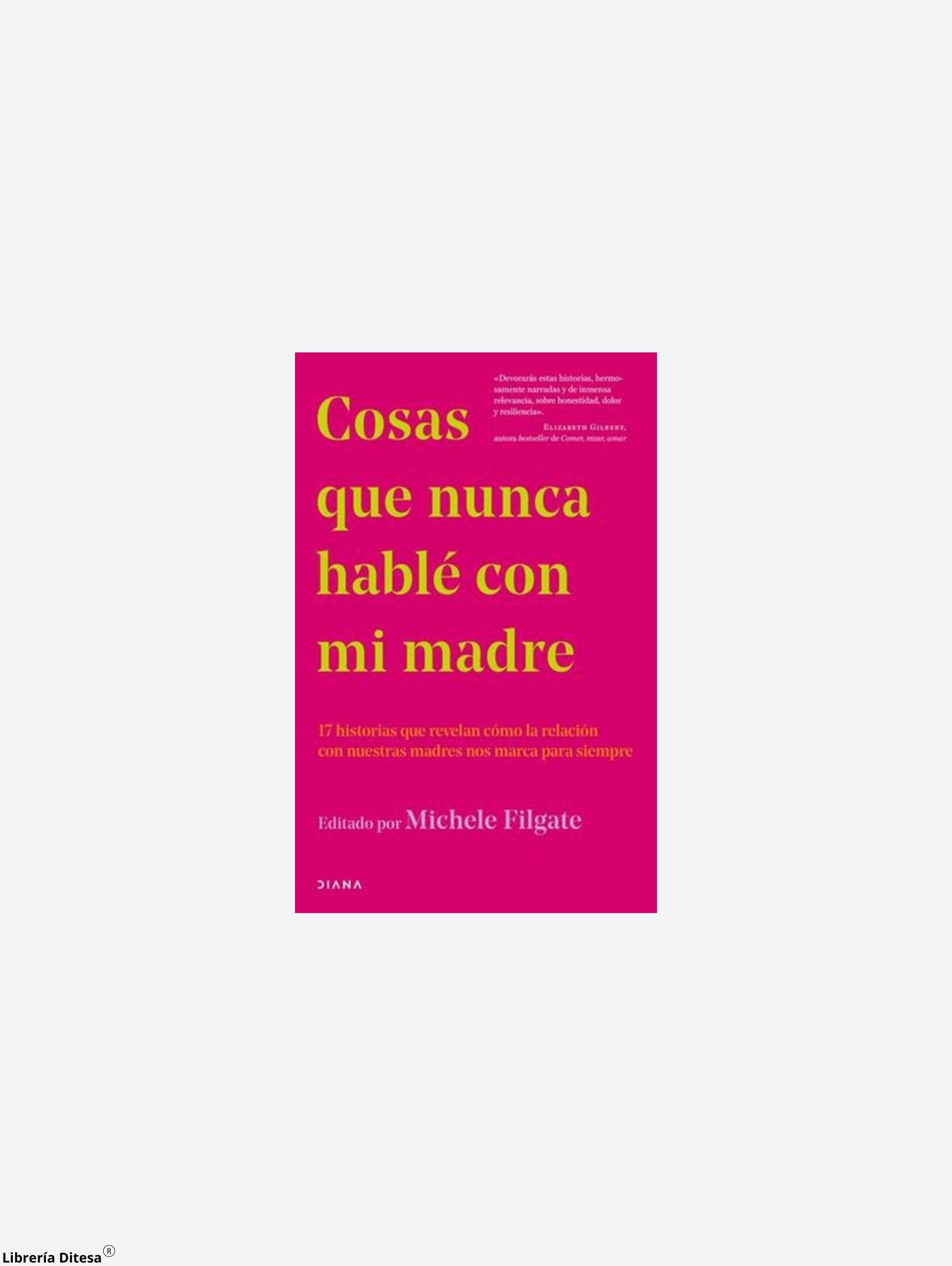 Cosas Que Nunca Hablé Con Mi Madre - Librería Ditesa