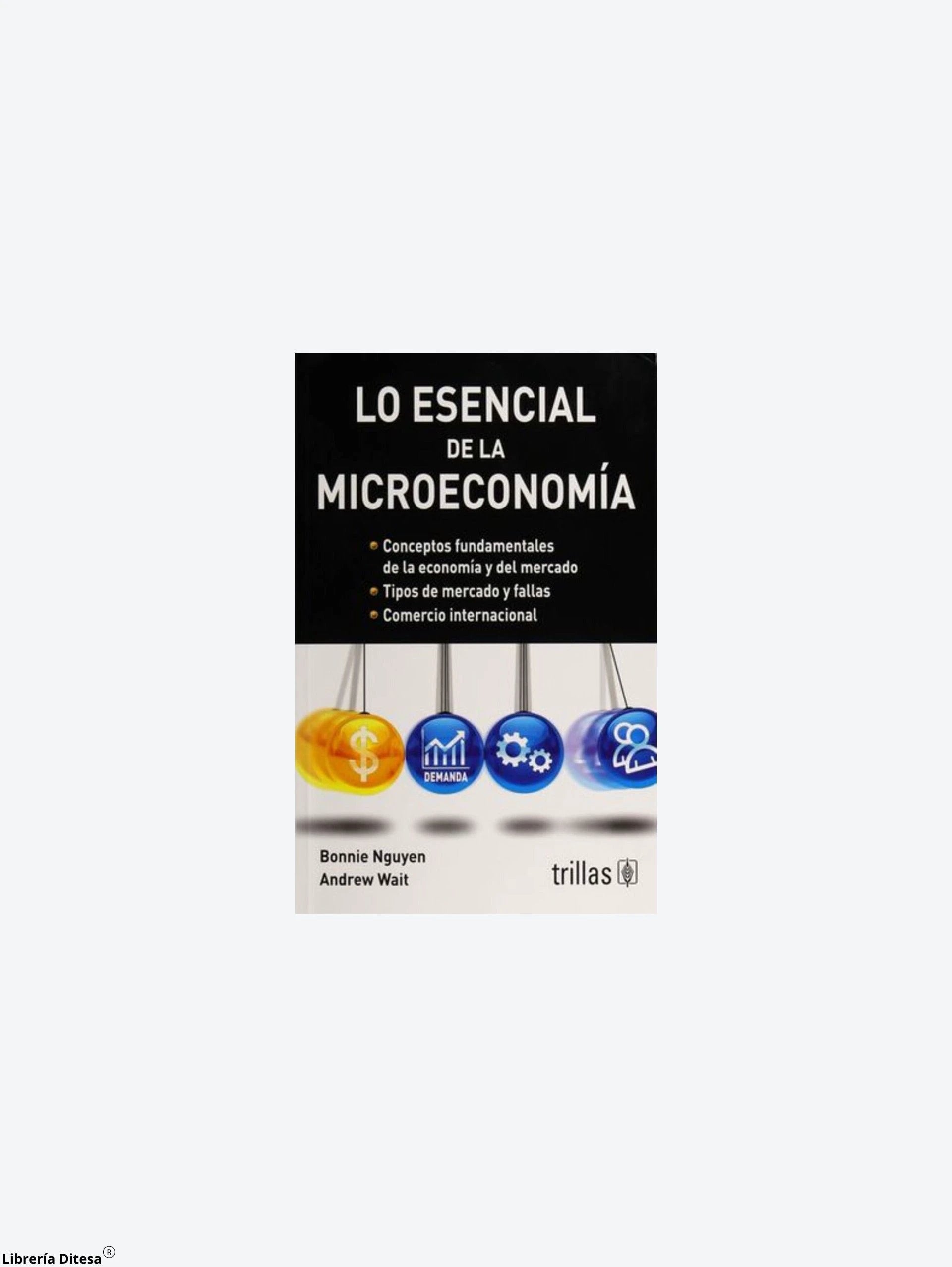 Lo Esencial De La Microeconomia by Trillas