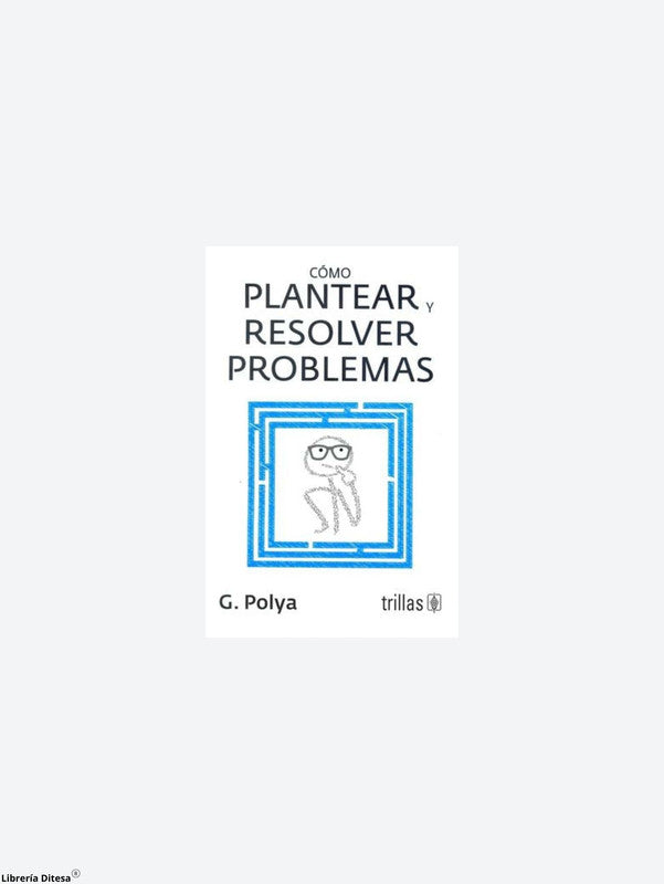 Como Plantear Y Resolver Problemas