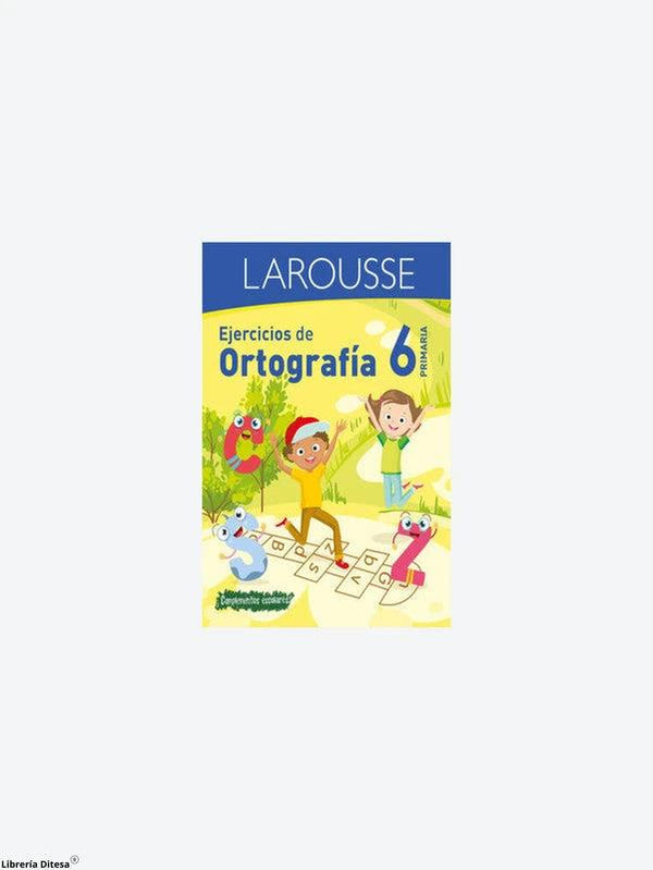 Ejercicios De Ortografia 6° Primaria - Larousse – Librería Ditesa
