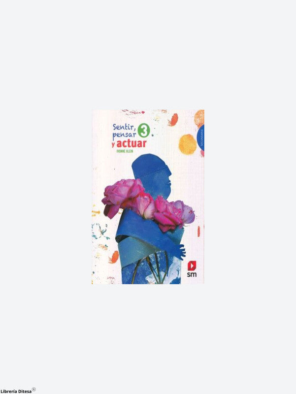 Sentir, Pensar Y Actuar 3. Secundaria