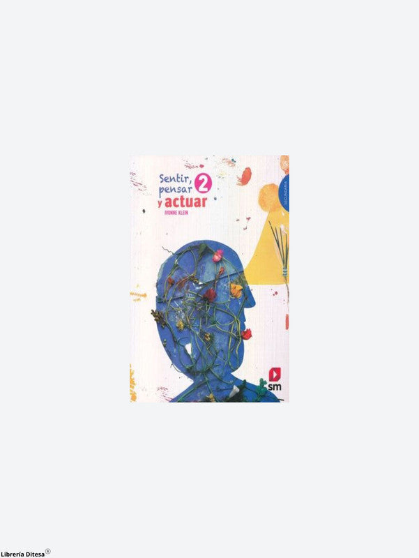 Sentir, Pensar Y Actuar 2. Secundaria