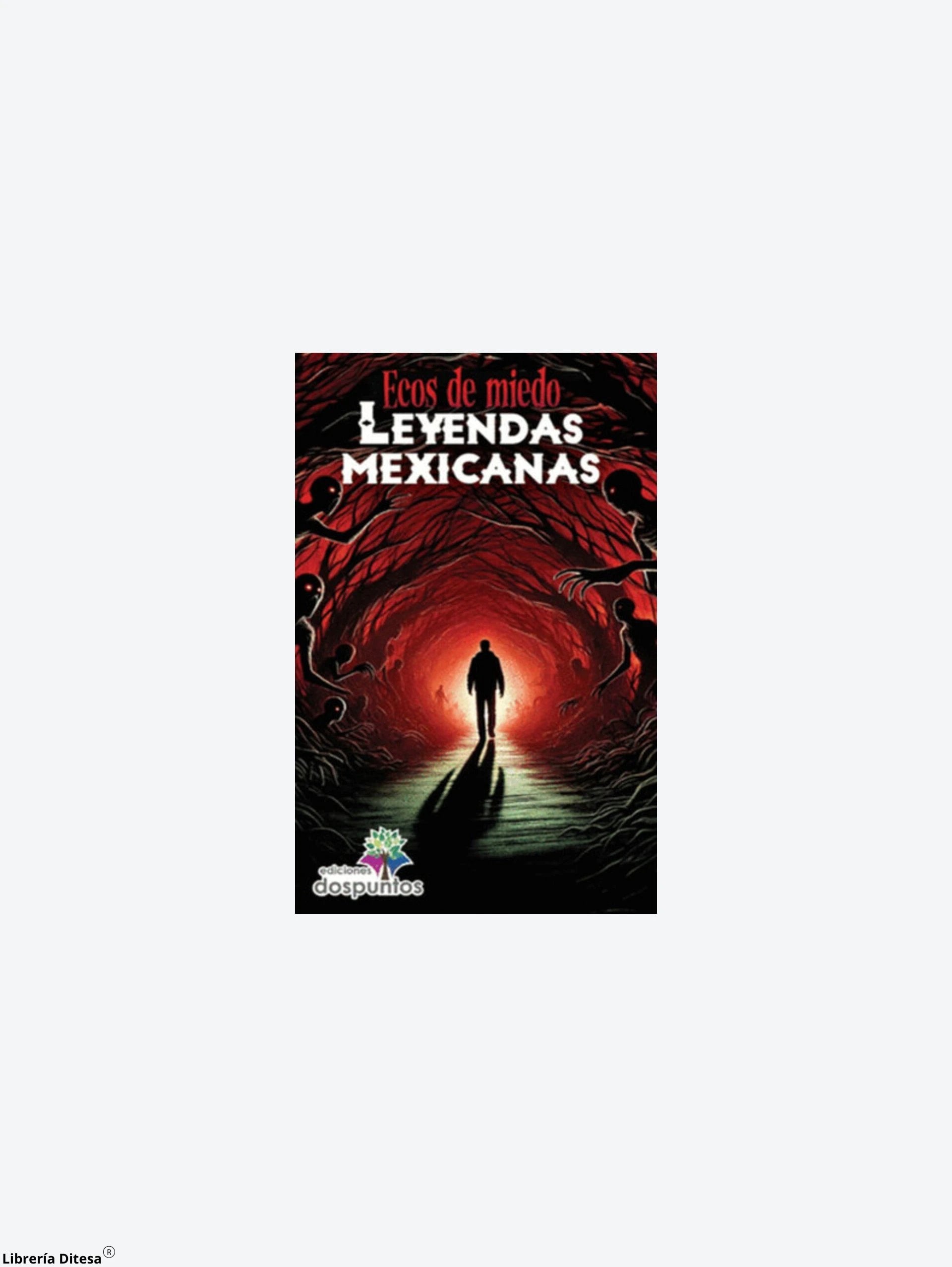 Leyendas Mexicanas. Ecos De Miedo by Ediciones Dos Puntos