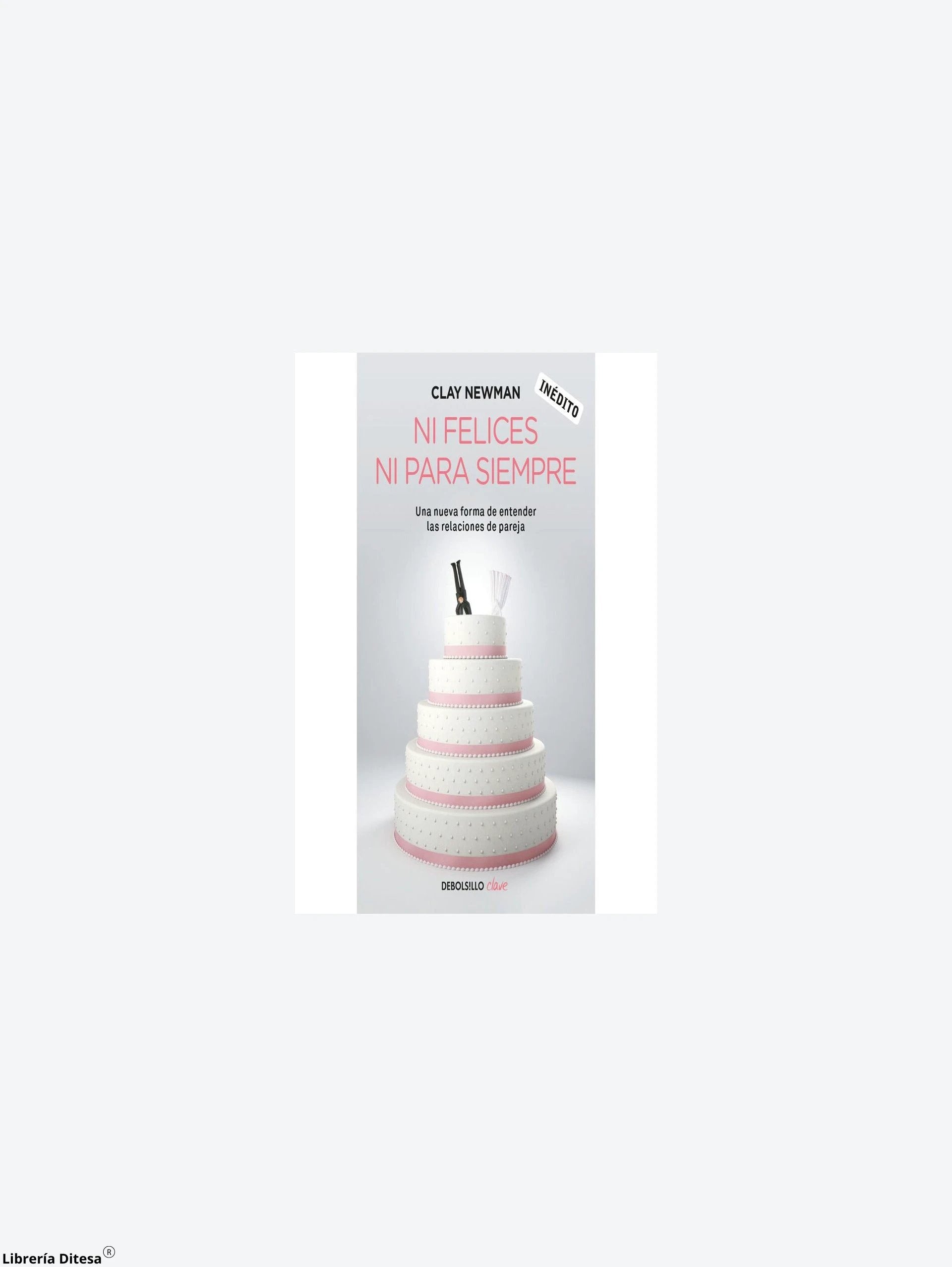 Ni Felices Ni Para Siempre by Penguin Random