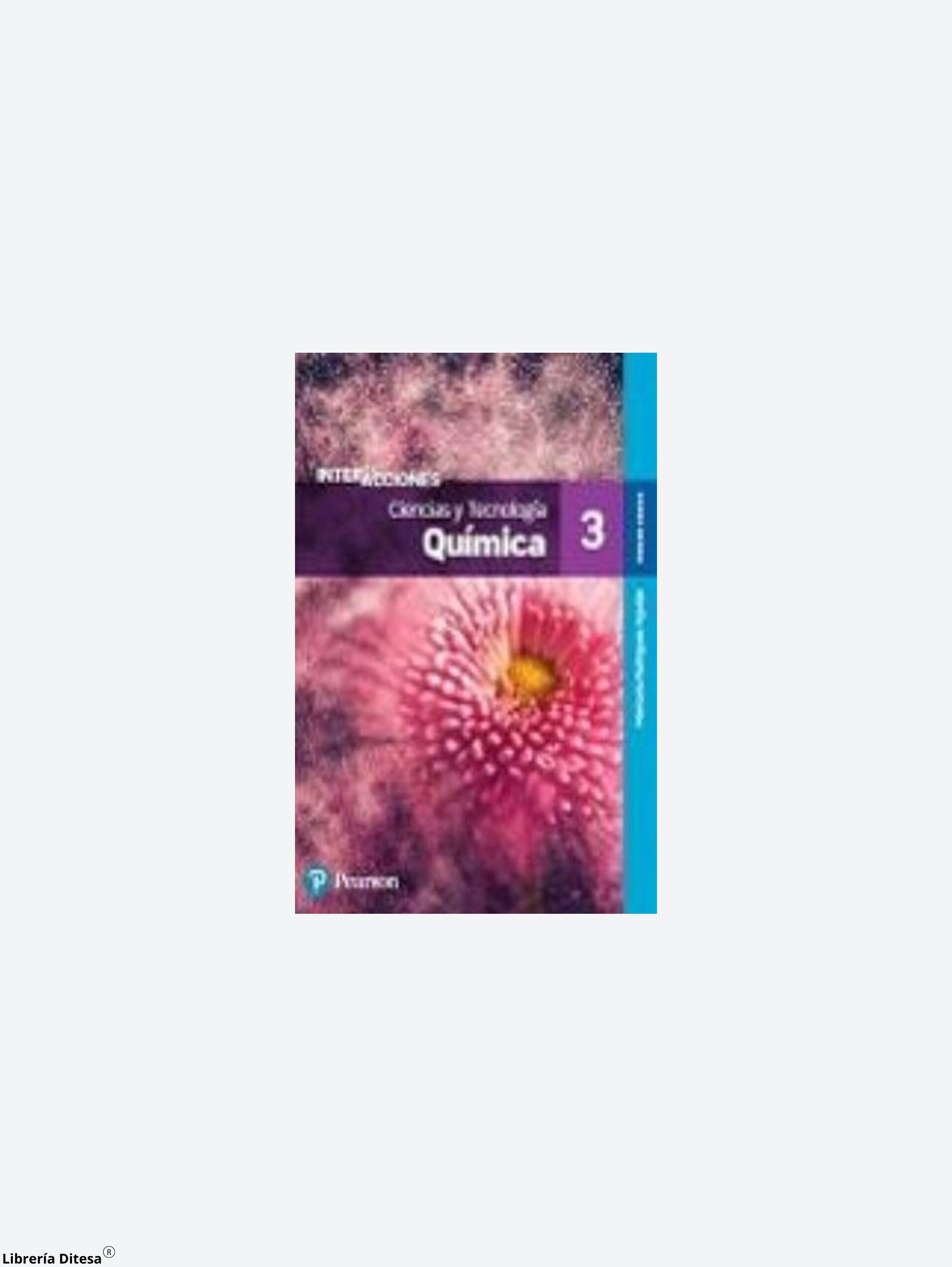 Interacciones. Ciencias Y Tecnología 3. Química