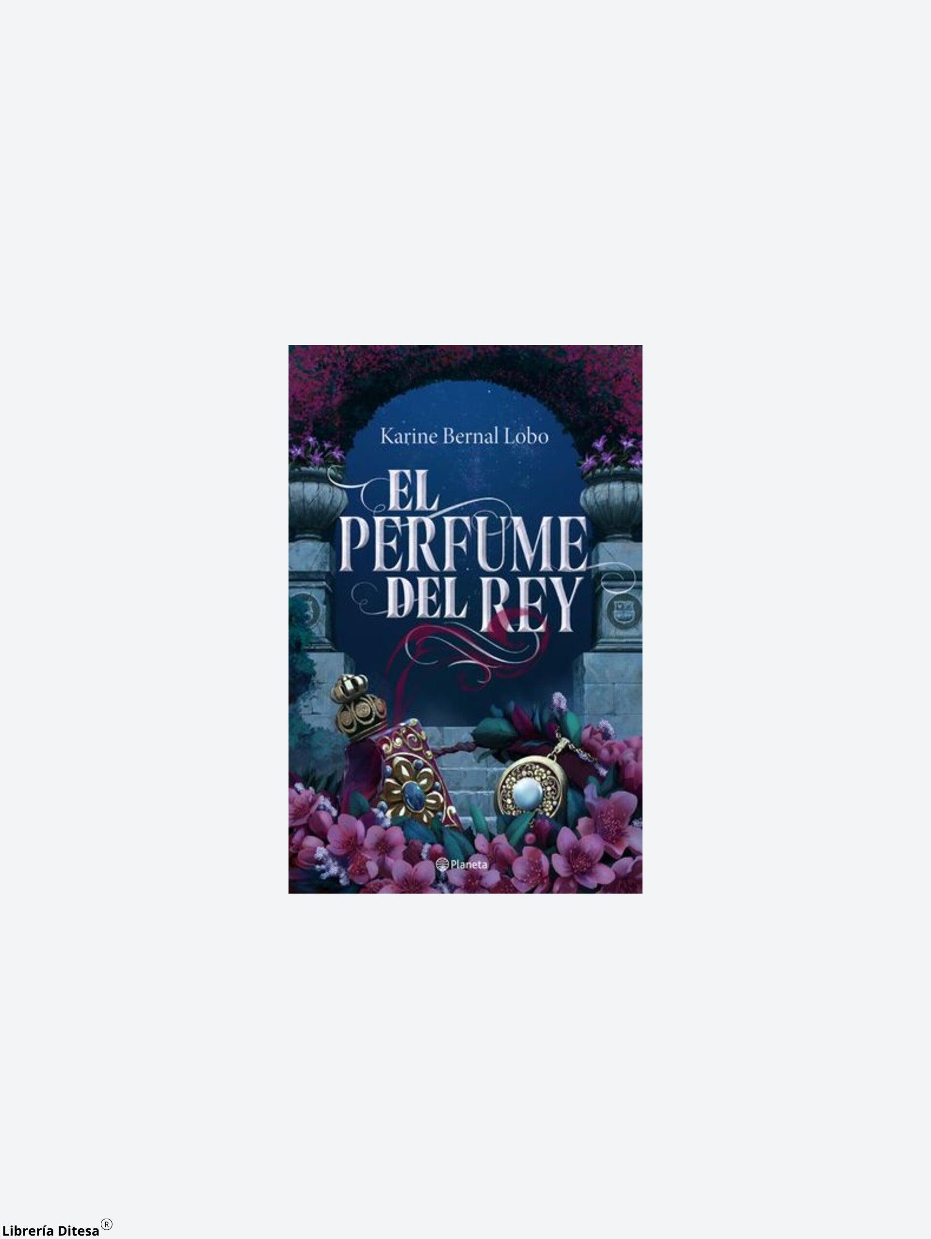 El Perfume Del Rey - Librería Ditesa