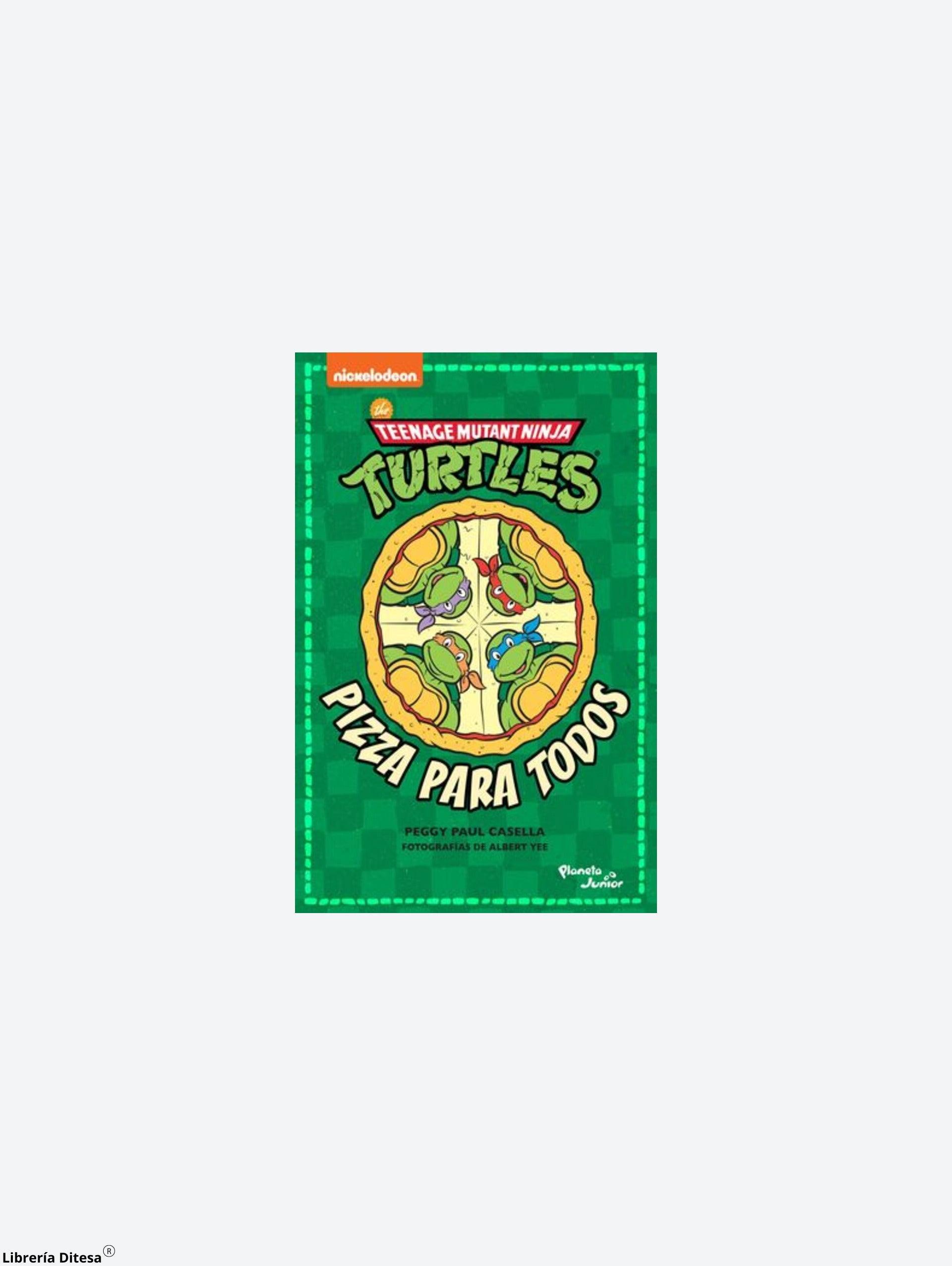 Tortugas Ninja. Pizza Para Todos - Librería Ditesa