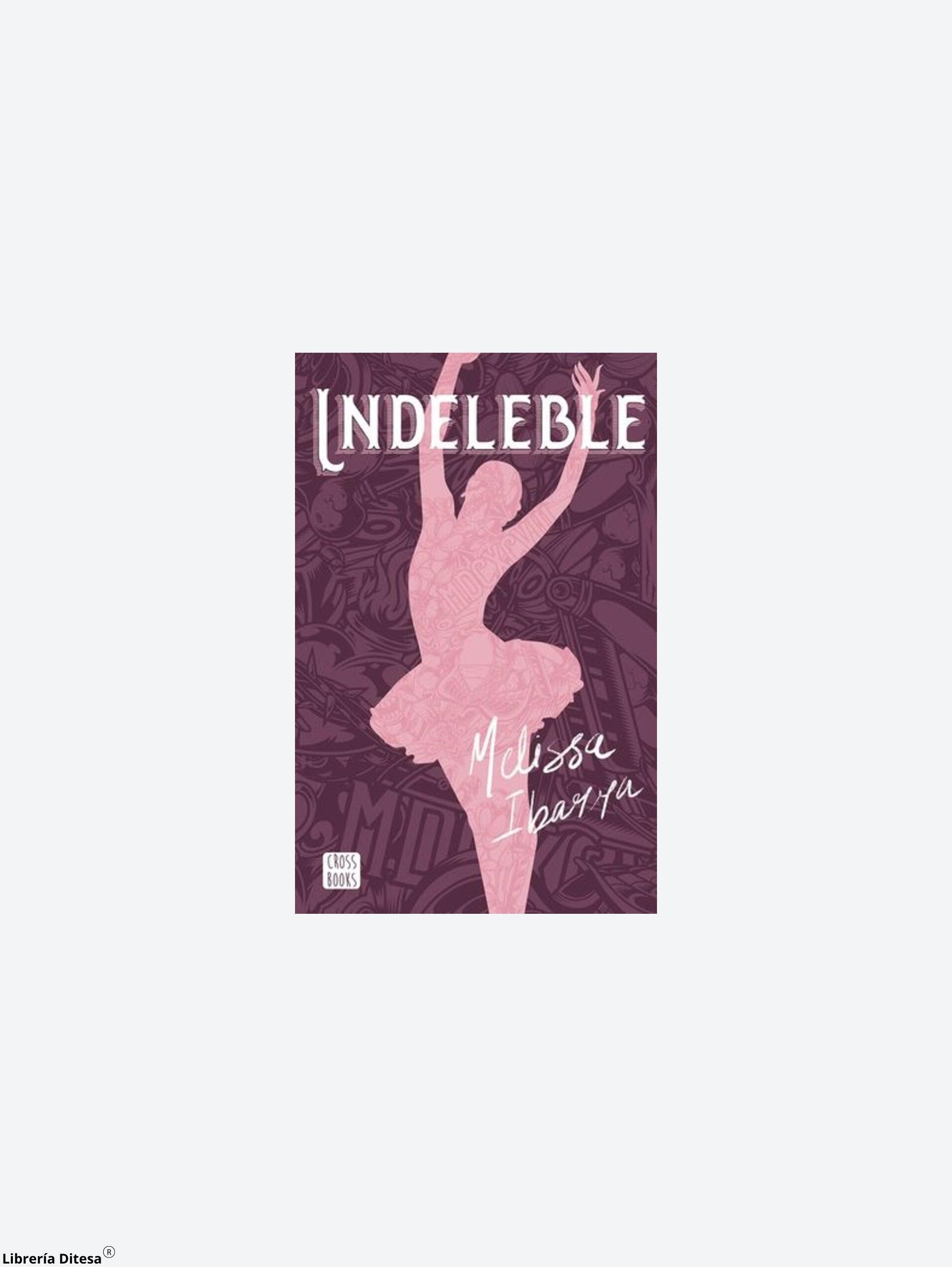 Indeleble. Ibarra, Melissa - Librería Ditesa