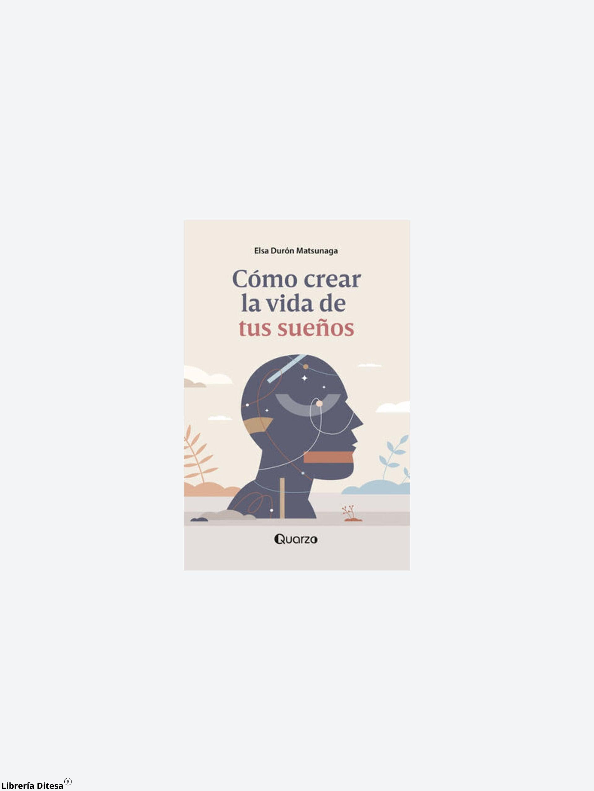 Cómo Crear La Vida De Tus Sueños - Librería Ditesa