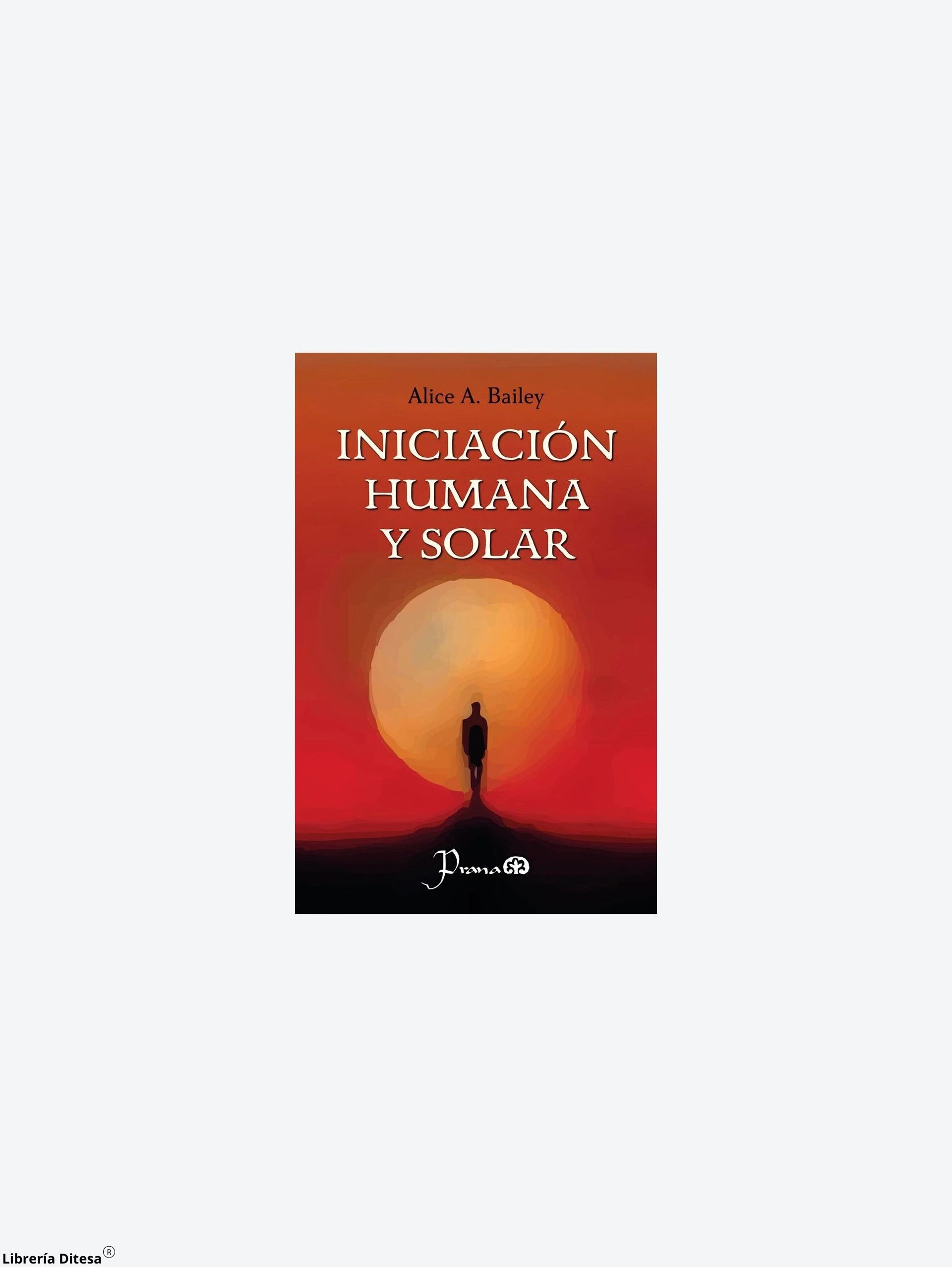 Iniciacion Humana Y Solar by Lectorum