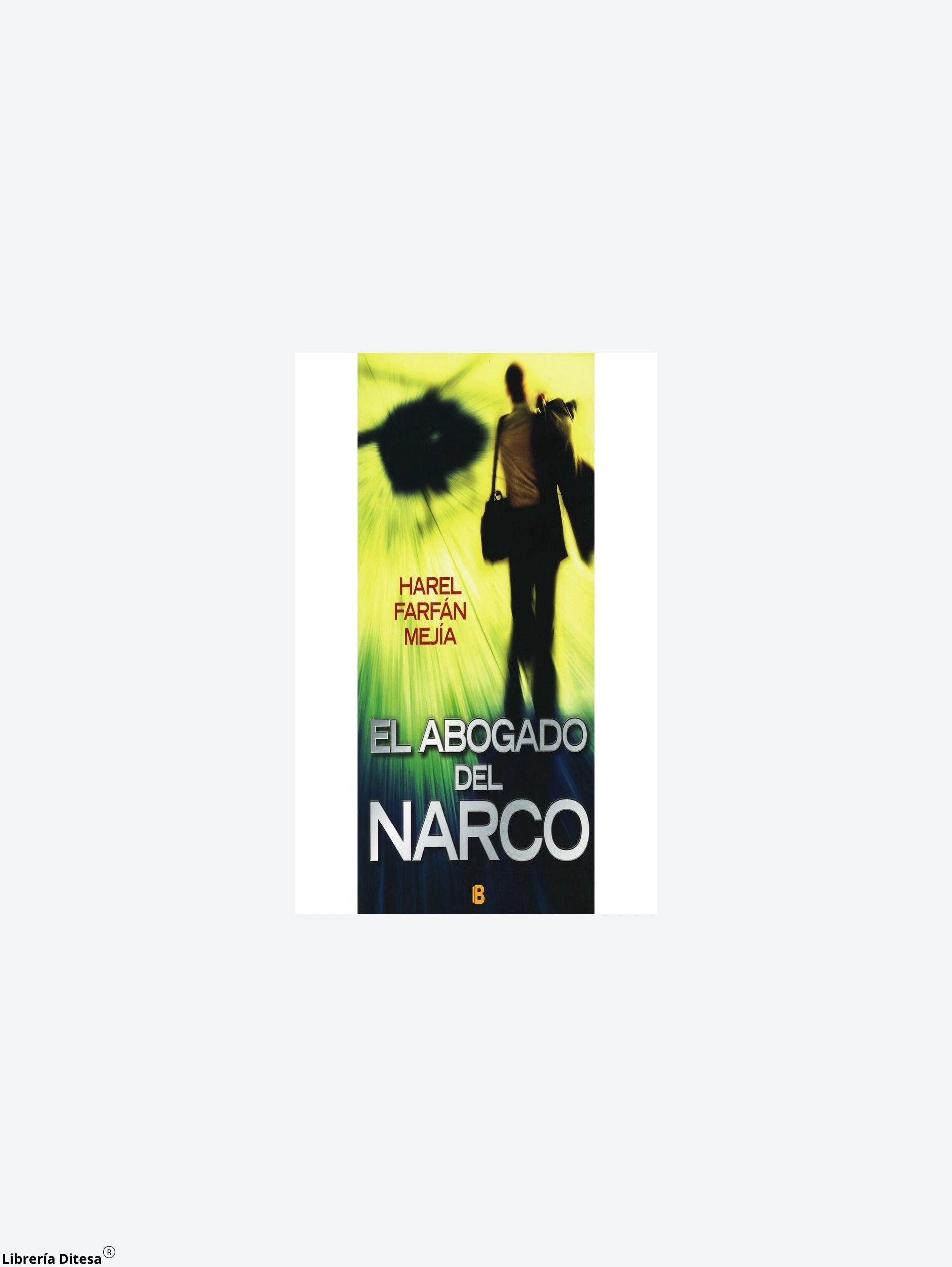 El Abogado Del Narco by Ediciones B