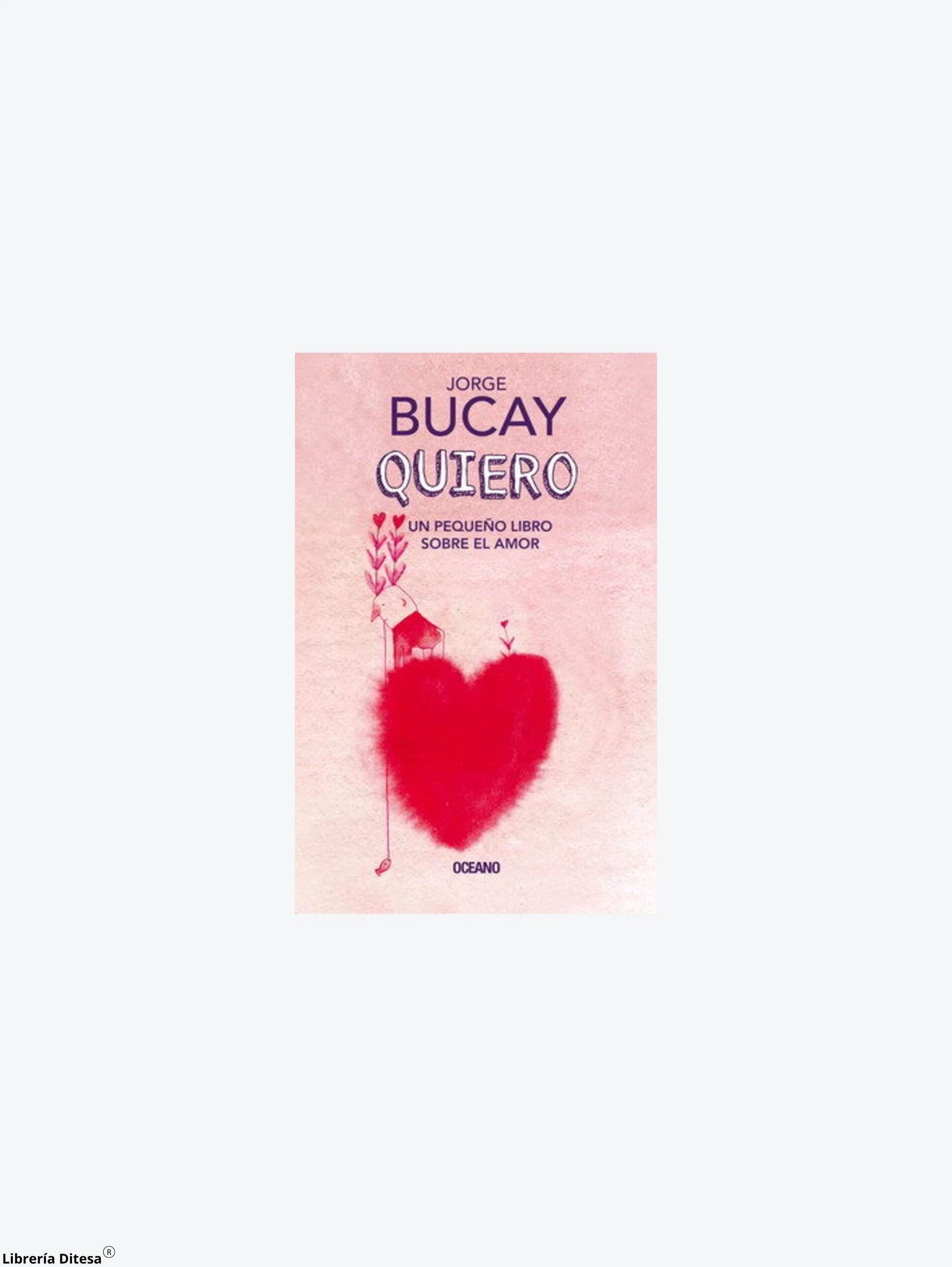 Quiero. Un Pequeño Libro Sobre El Amor by Oceano