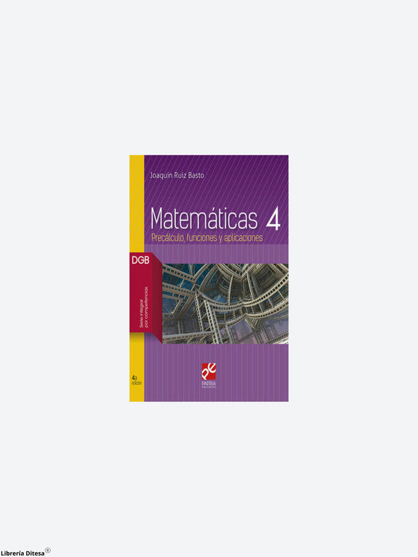 Matemáticas 4. Precálculo, Funciones Y Aplicaciones