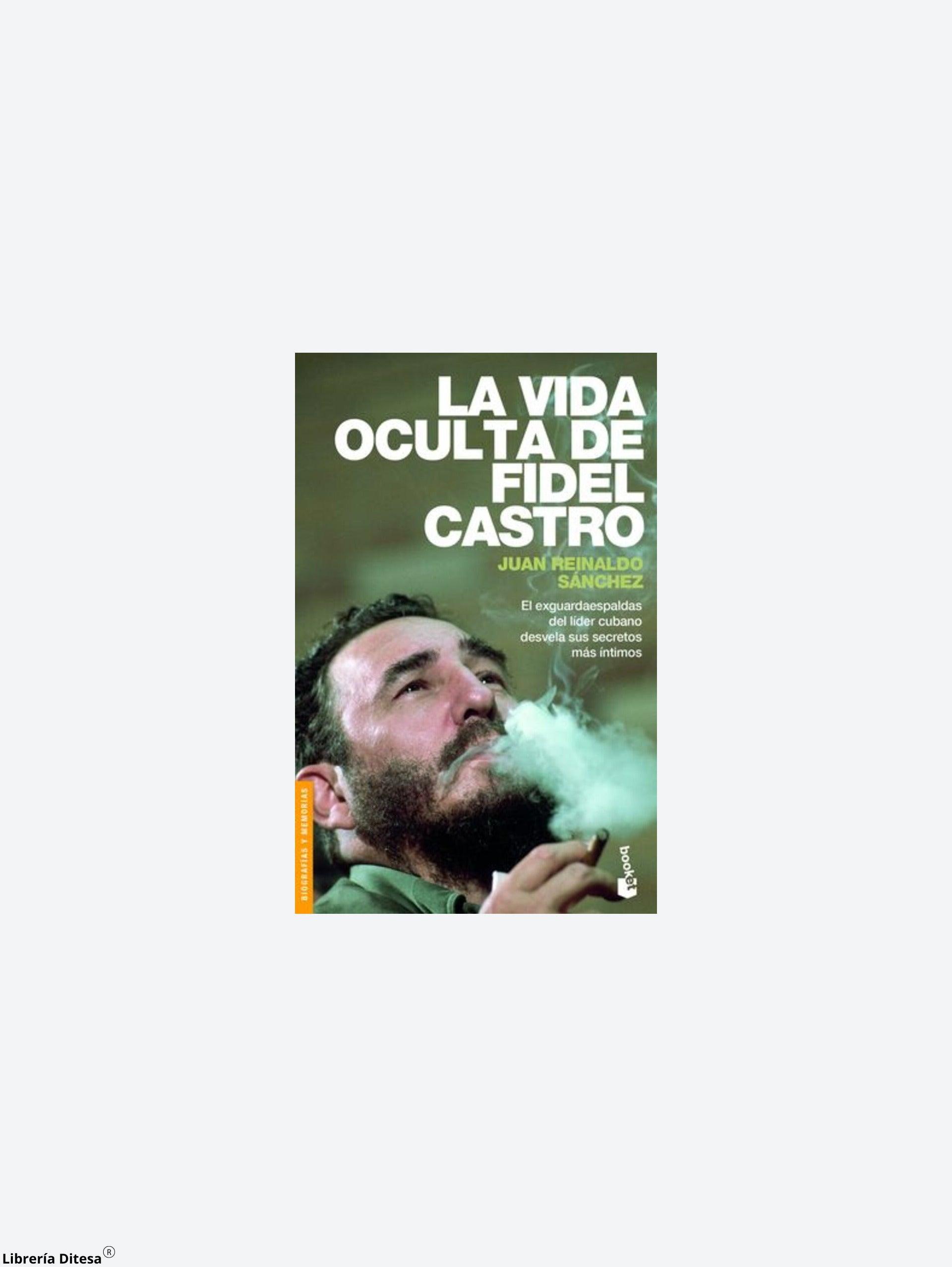 La Vida Oculta De Fidel Castro - Librería Ditesa