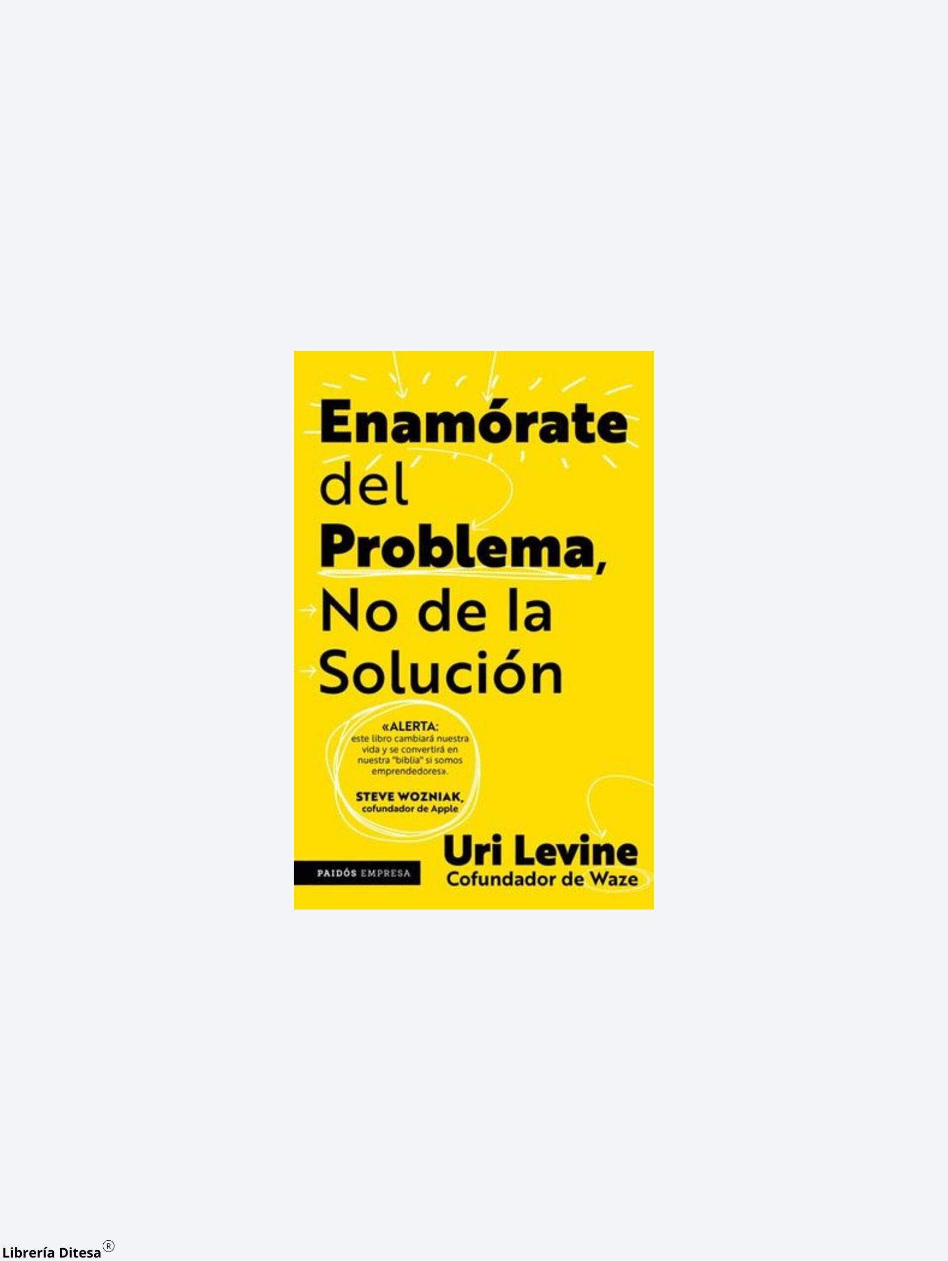 Enamórate Del Problema No De La Solución - Librería Ditesa