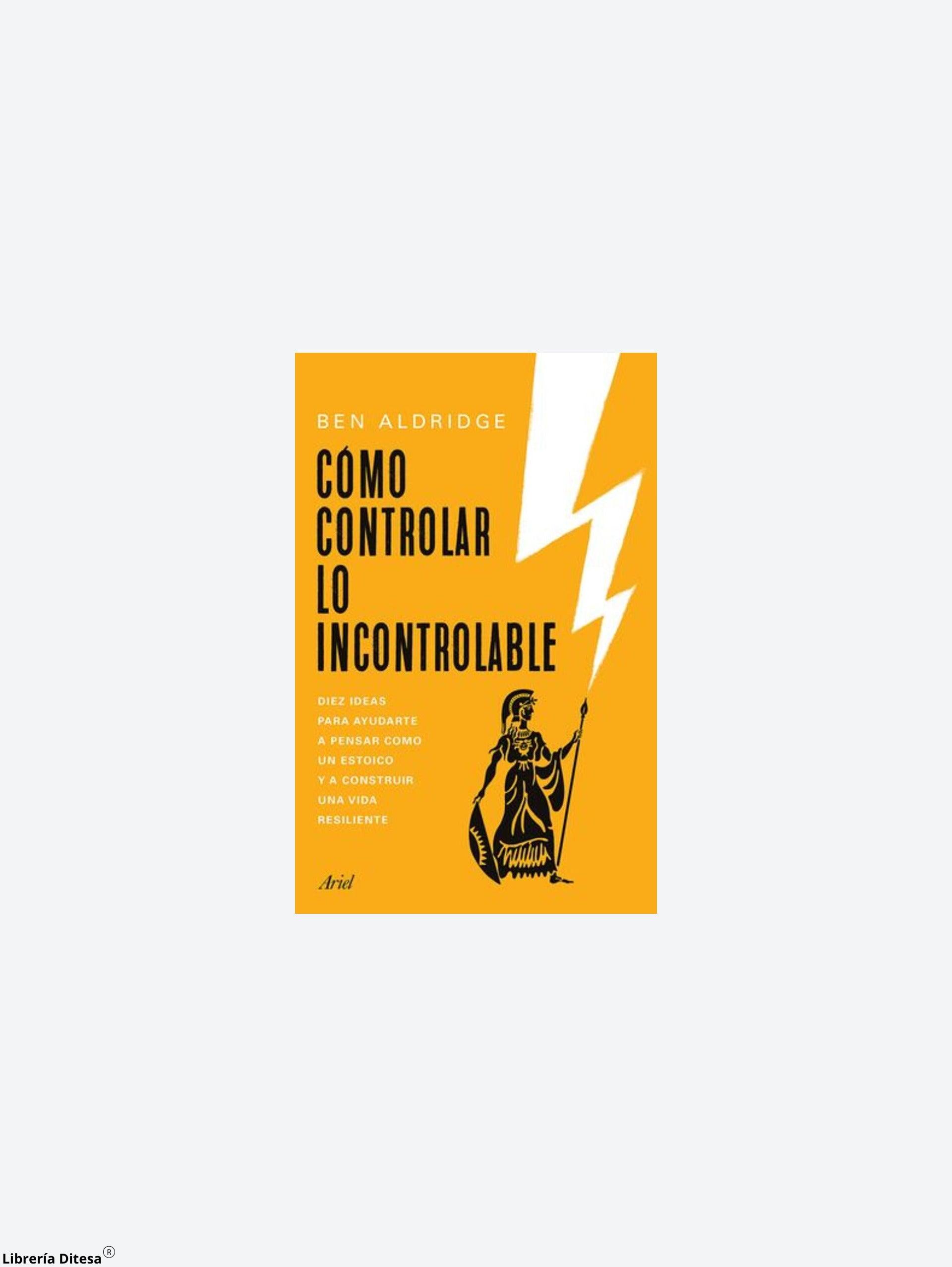 Cómo Controlar Lo Incontrolable - Librería Ditesa