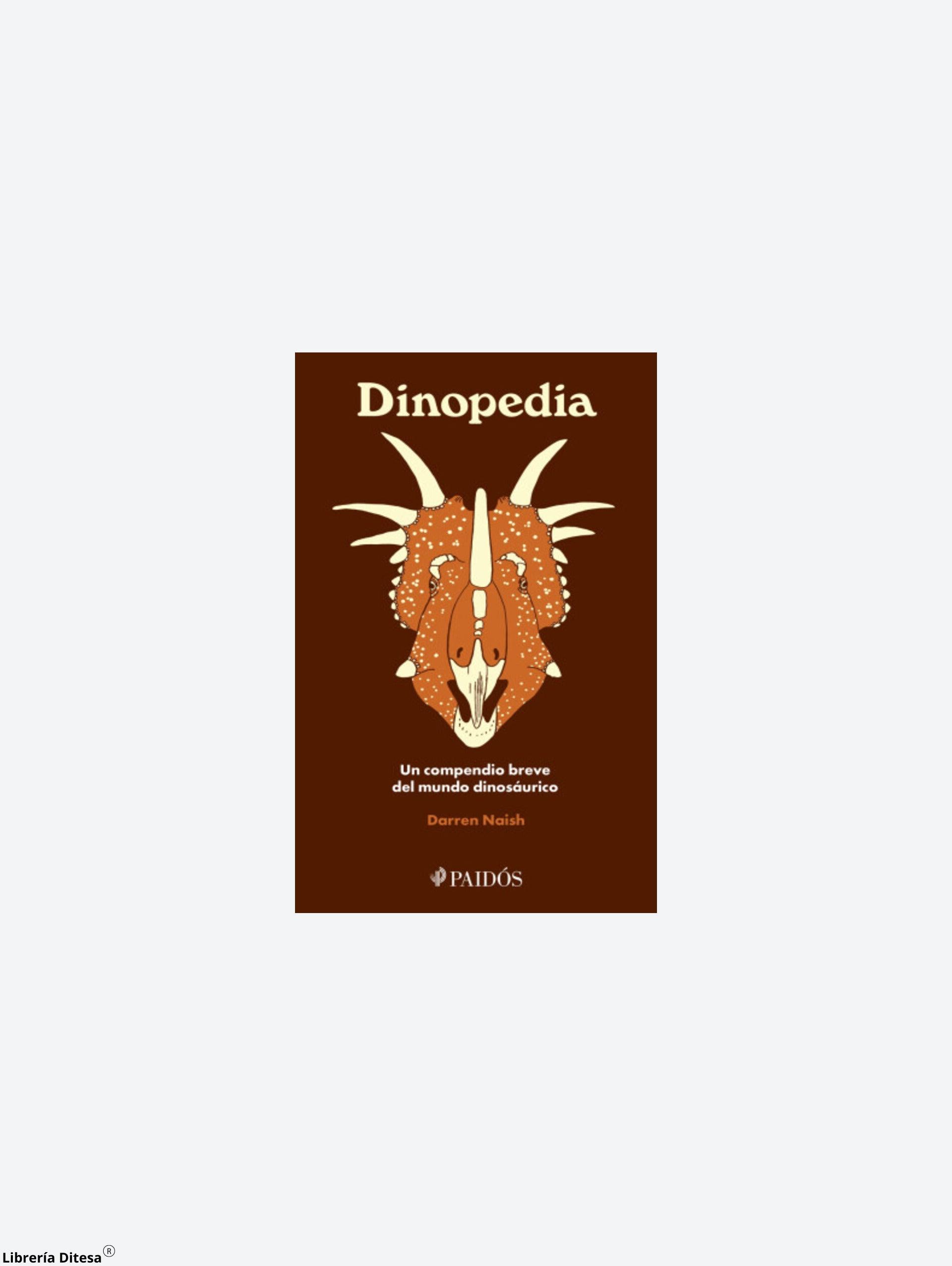 Dinopedia. Un Compendio Breve Del Mundo Dinosaurístico - Librería Ditesa