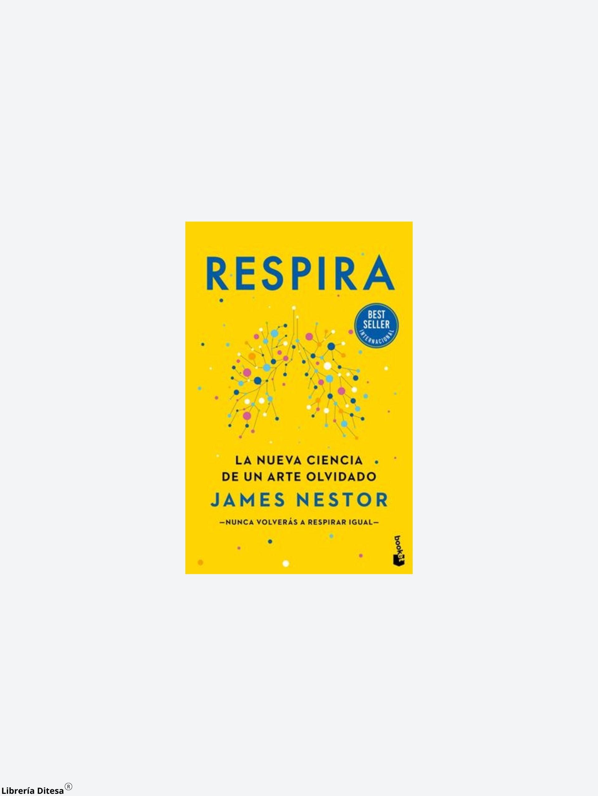 Respira. La Nueva Ciencia De Un Arte Olvidado - Librería Ditesa