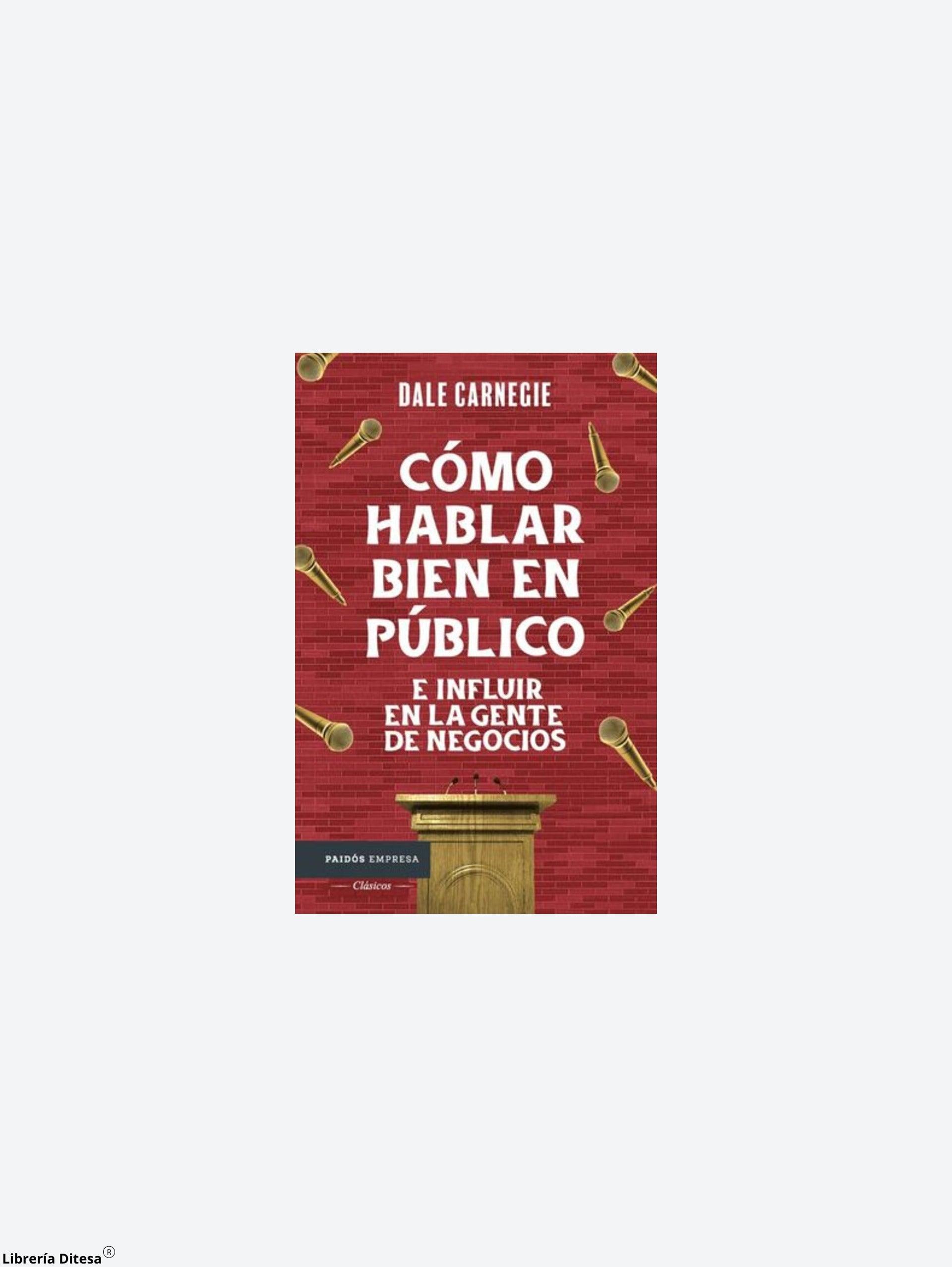 Cómo Hablar Bien En Público E Influir En La Gente De Negocios - Librería Ditesa