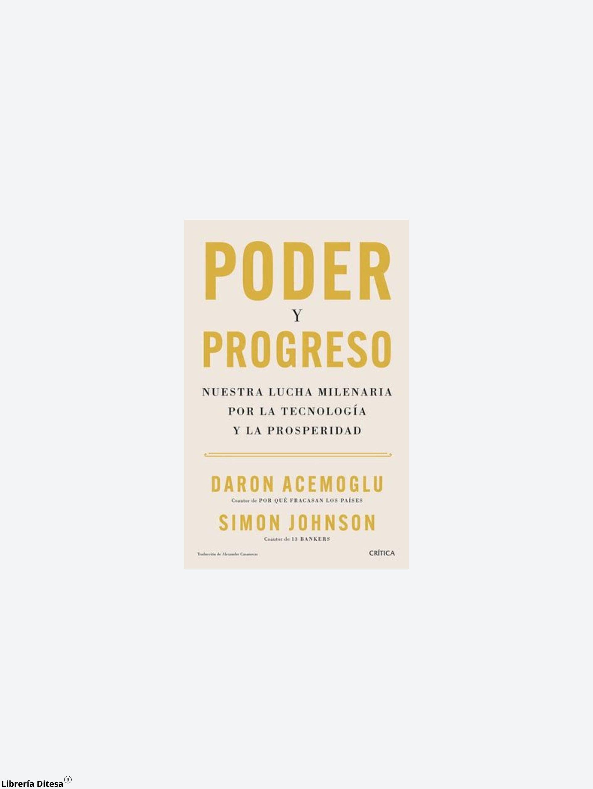 Poder Y Progreso. Nuestra Lucha Milenaria Por La Tecnología Y La Prosperidad - Librería Ditesa