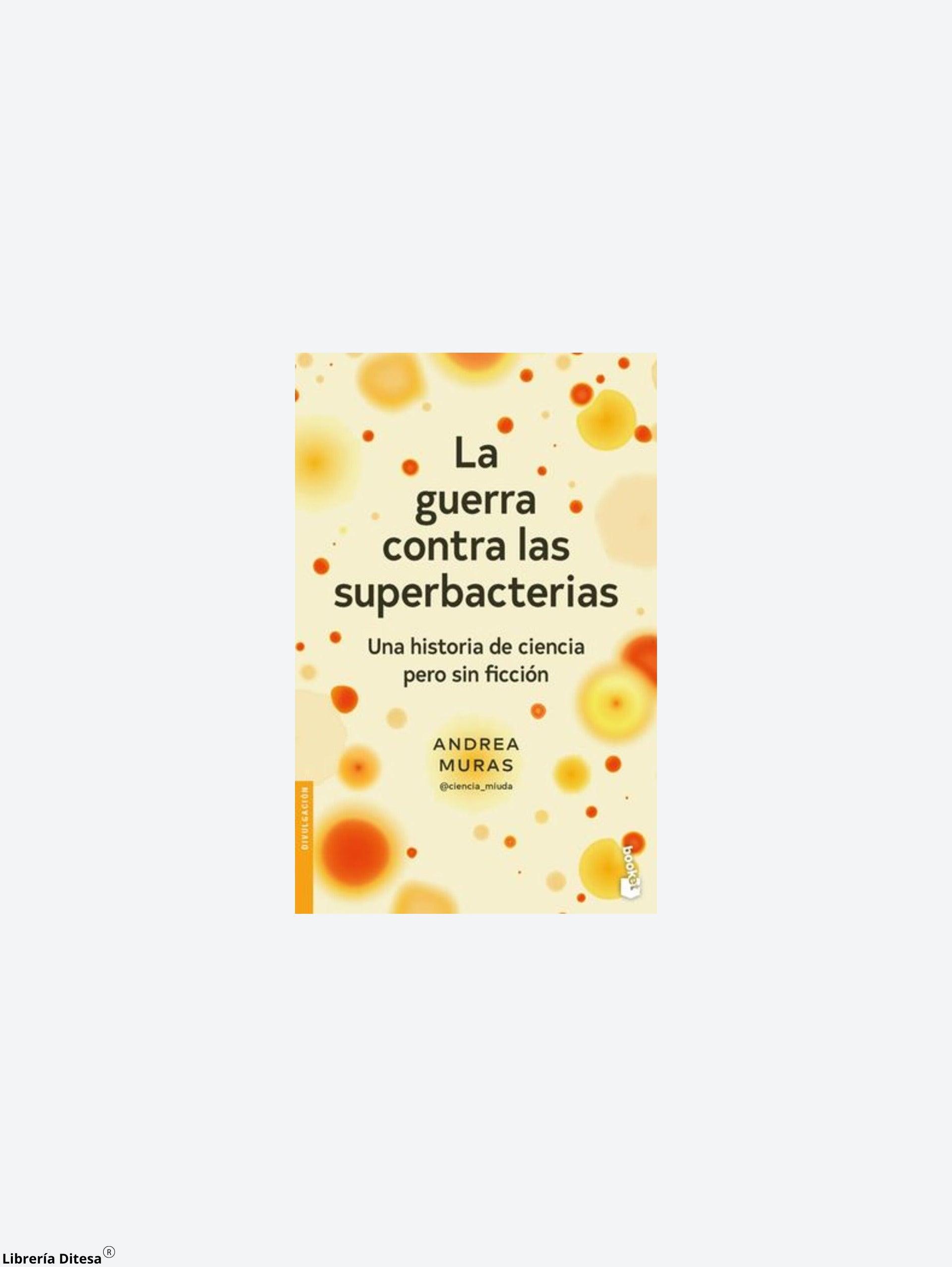 La Guerra Contra Las Superbacterias. - Librería Ditesa