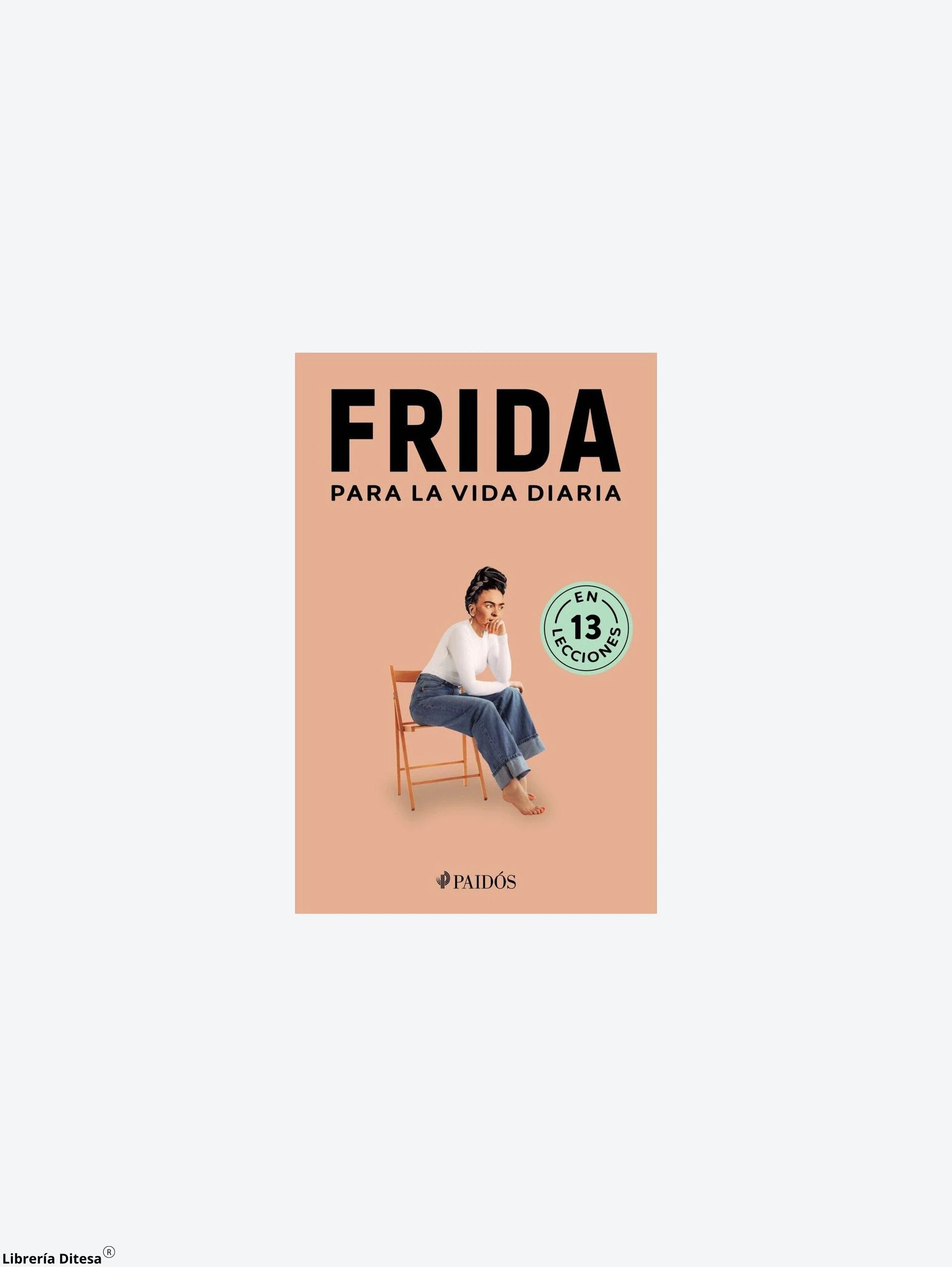 Frida Para La Vida Diaria by Paidos