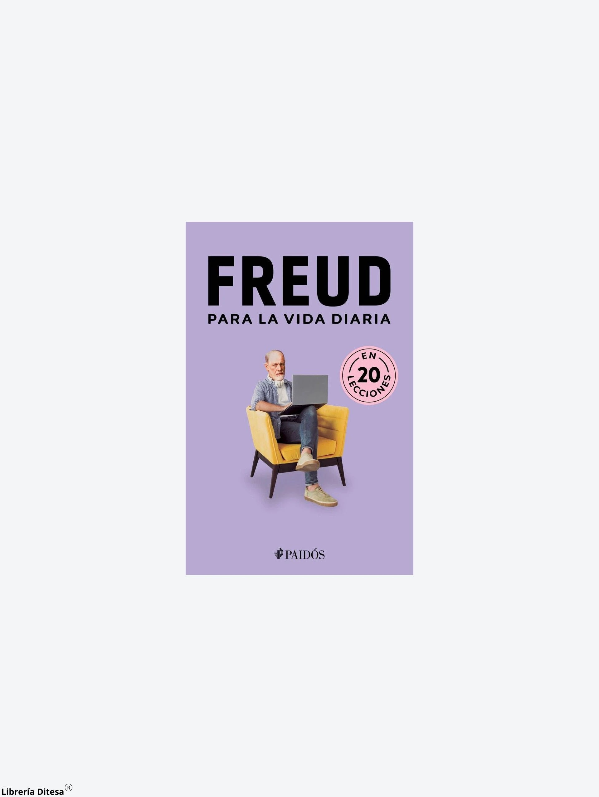 Freud Para La Vida Diaria by Paidos