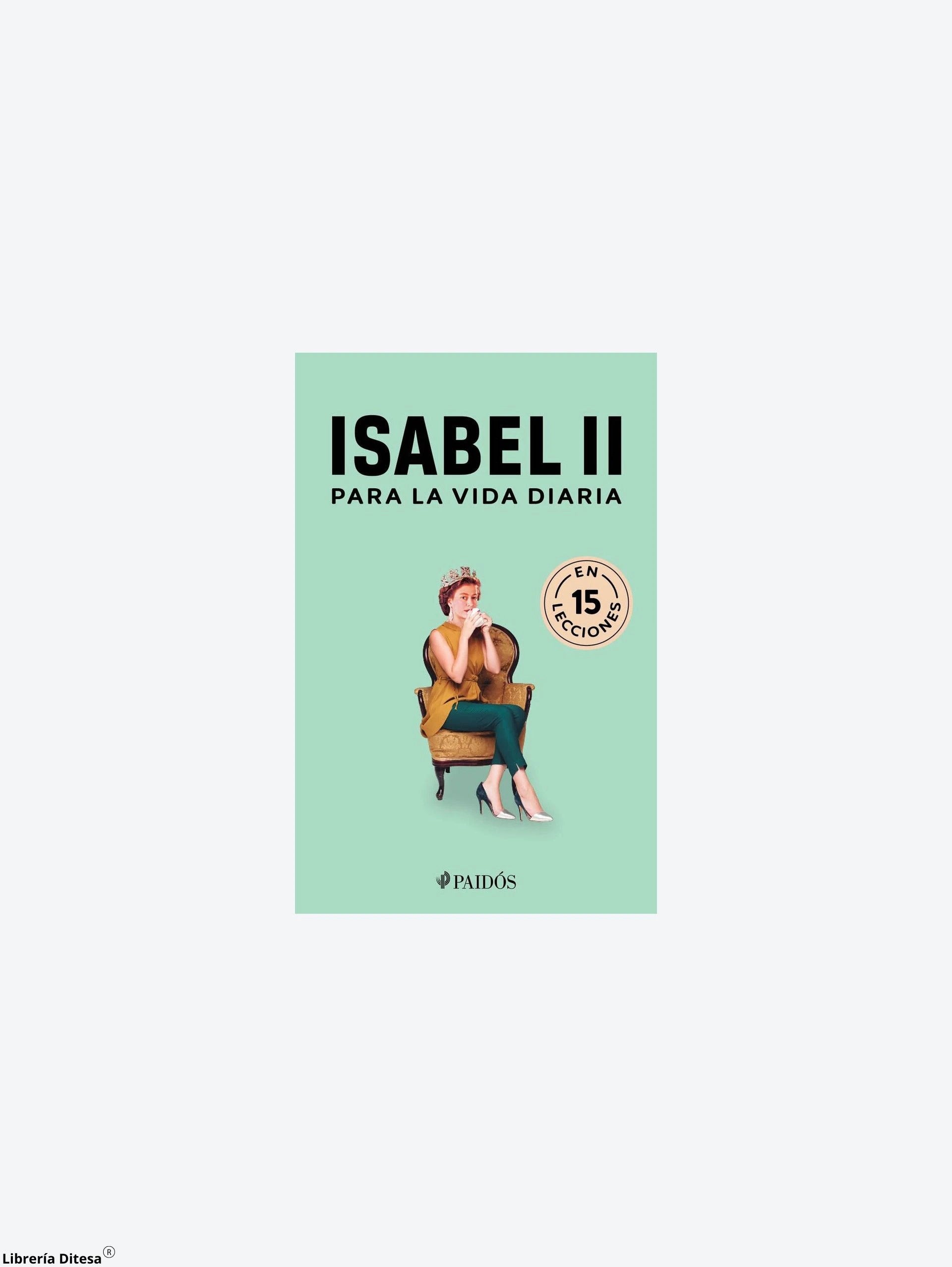 Isabel Ii Para La Vida Diaria by Paidos