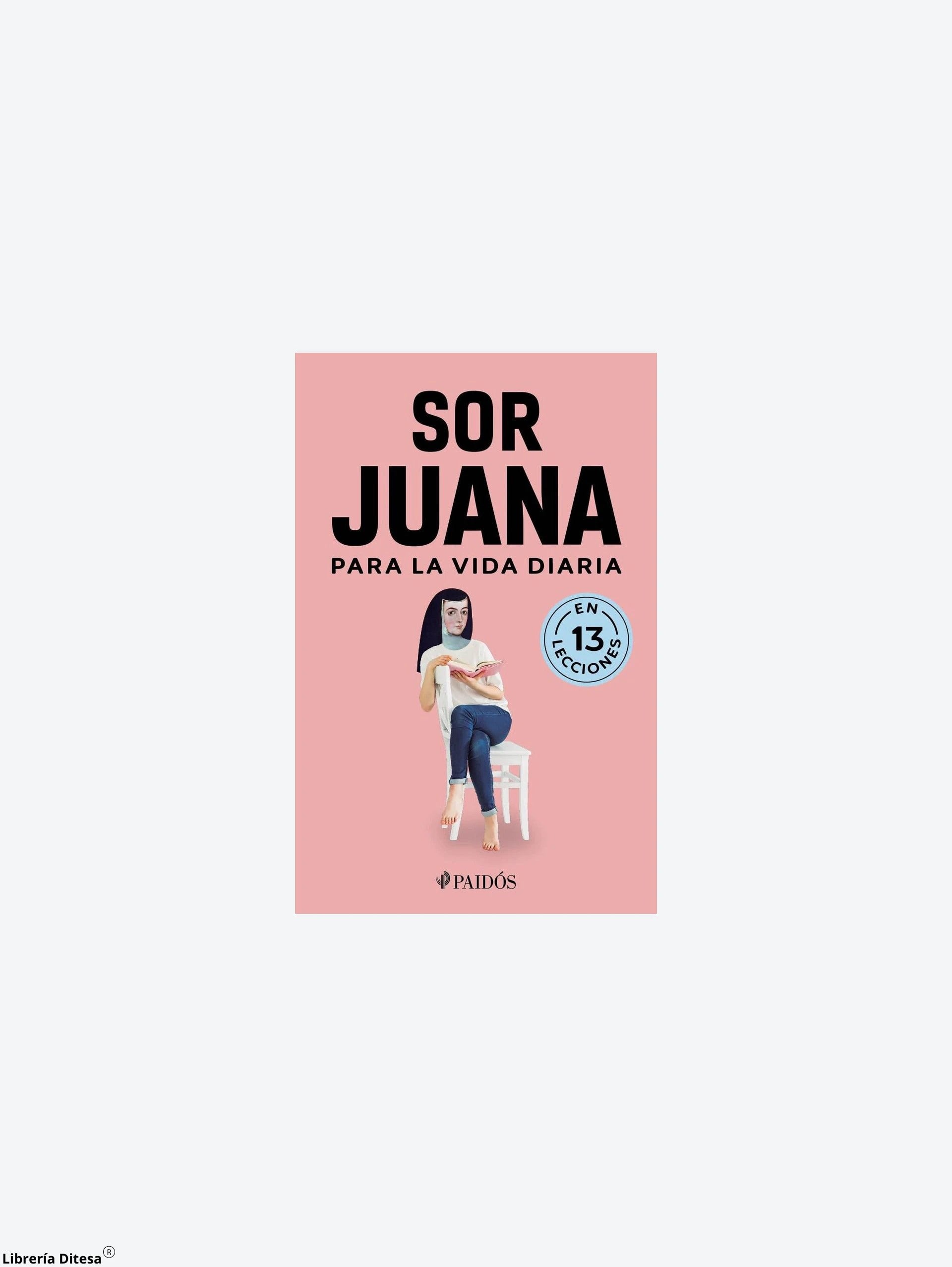 Sor Juana Para La Vida Diaria by Paidos