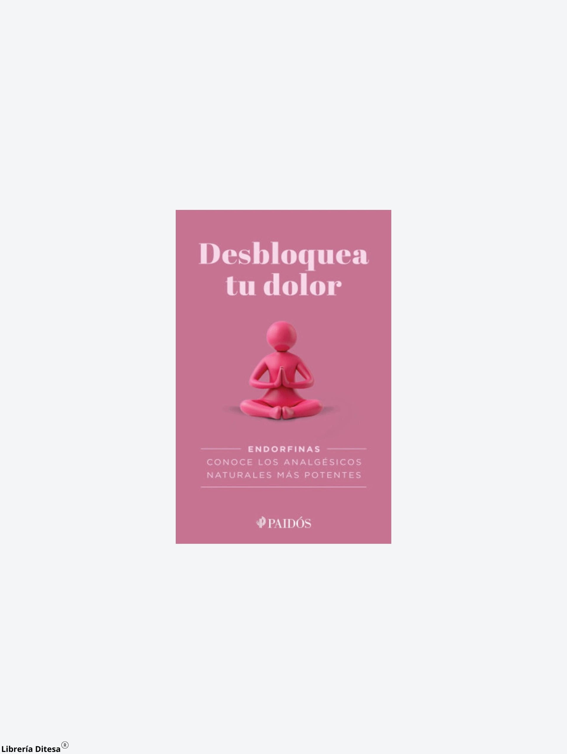 Desbloquea Tu Dolor by Paidos
