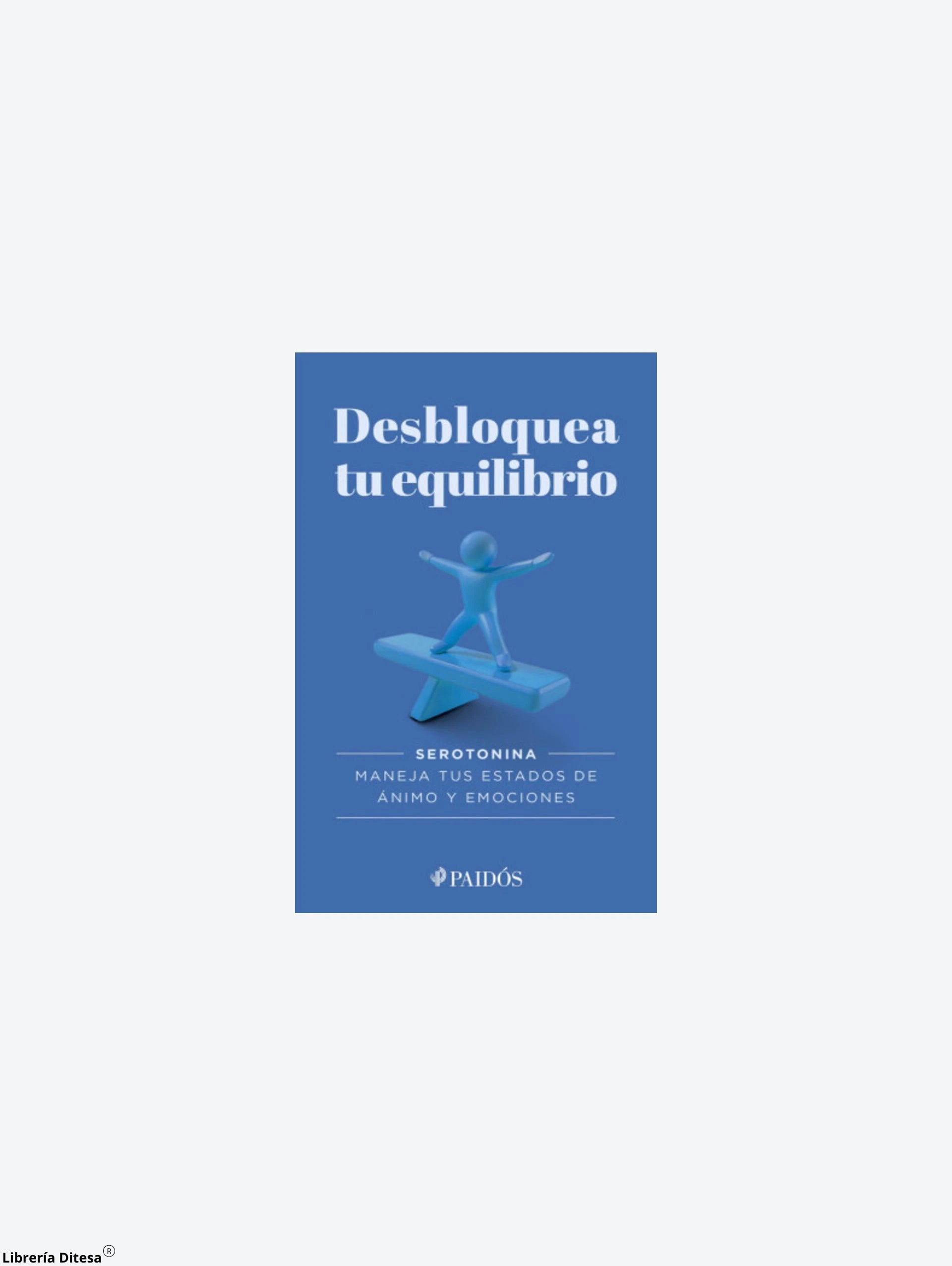 Desbloquea Tu Equilibrio by Paidos