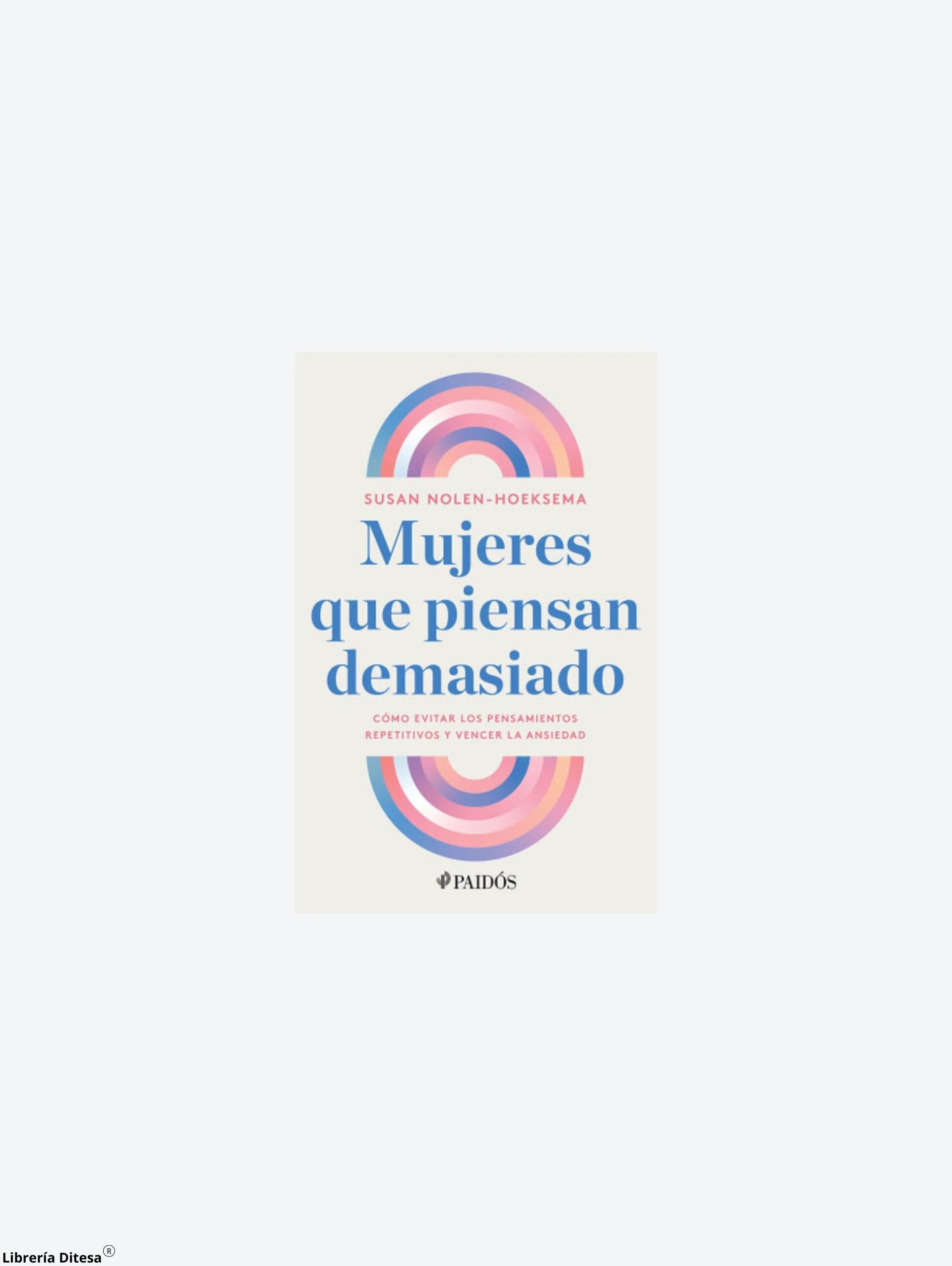 Mujeres Que Piensan Demasiado by Paidos