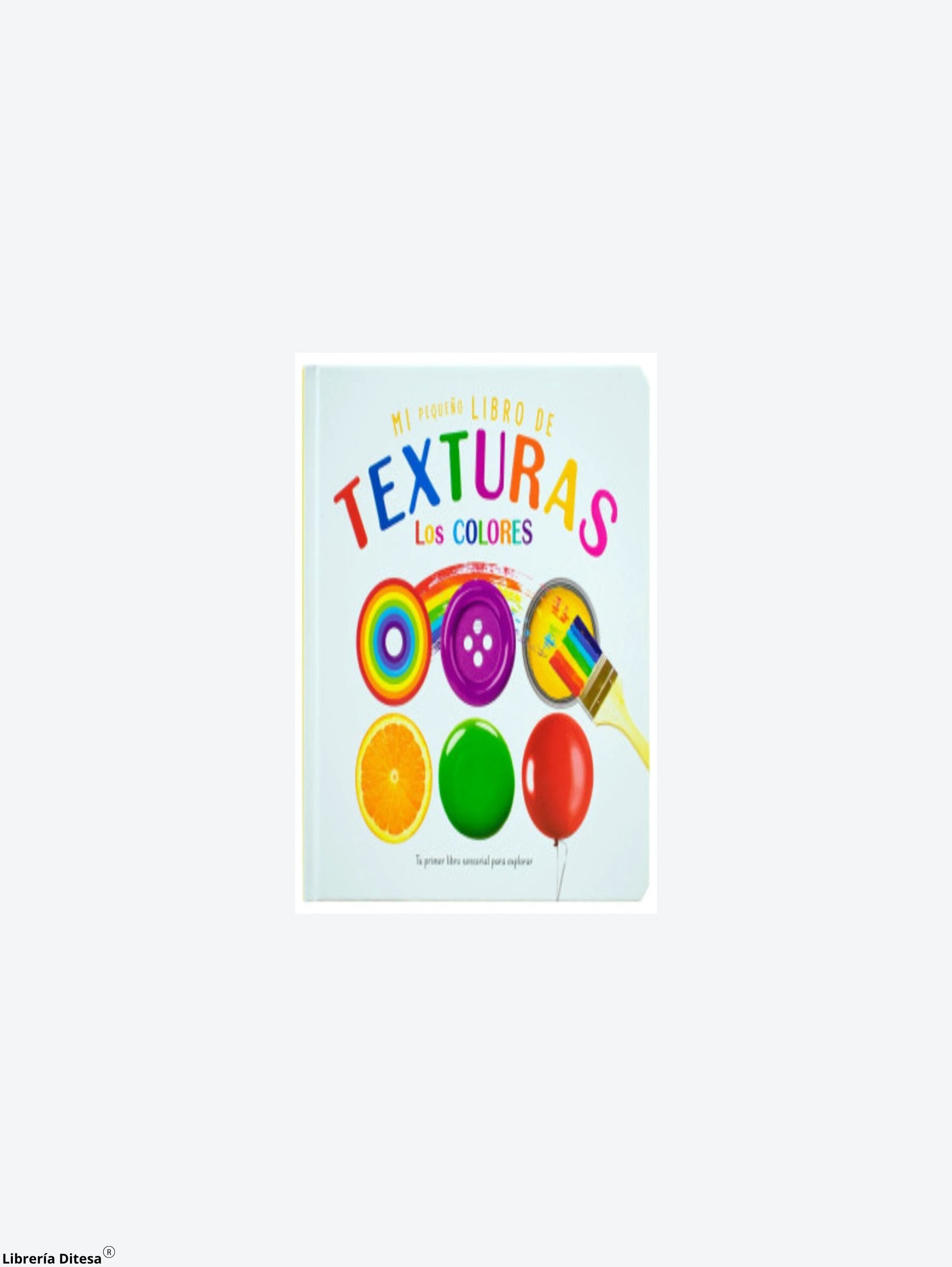 Mi Pequeño Libro De Texturas Los Colores by Advanced Marketing