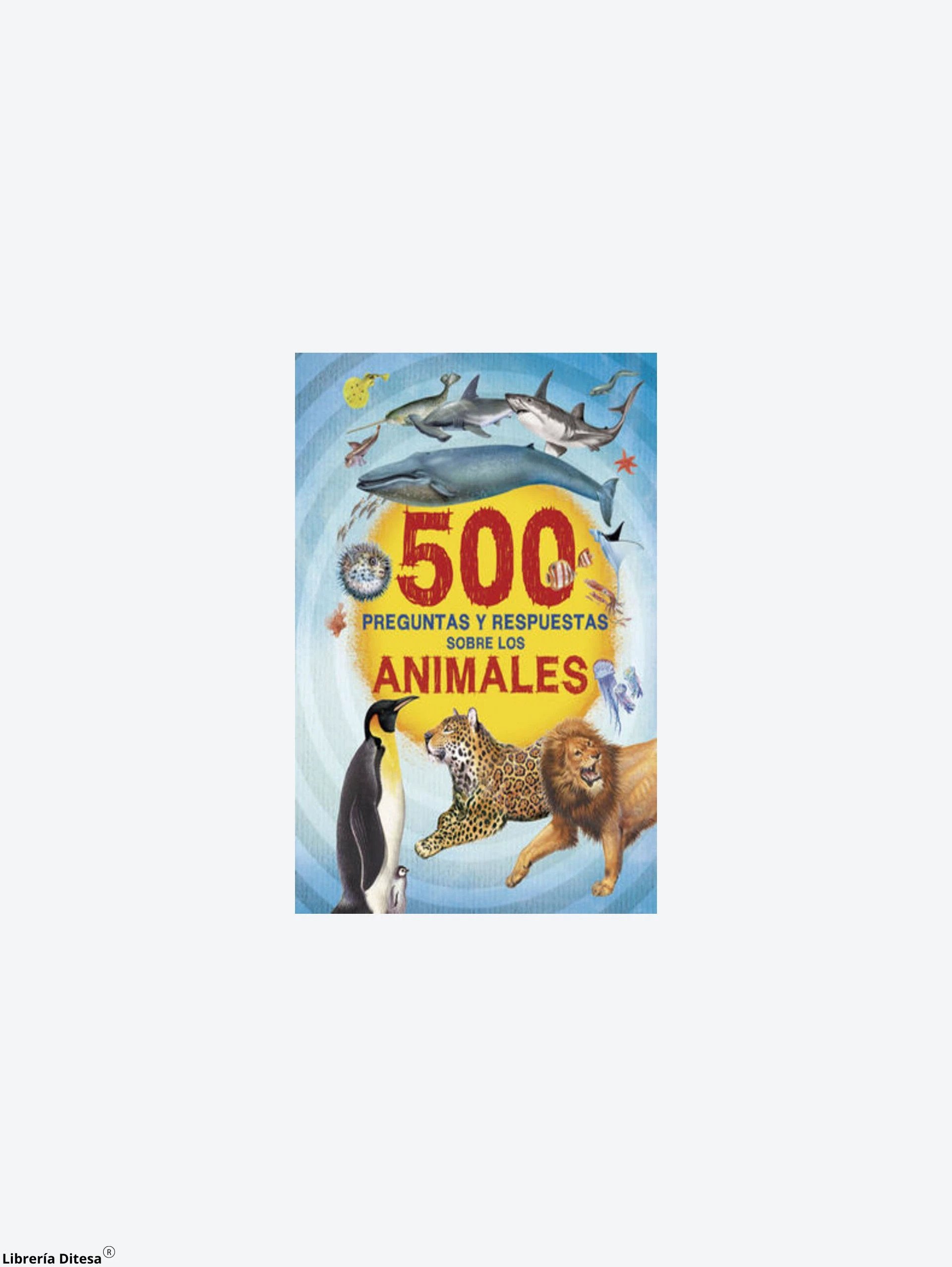 500 Preguntas Y Respuestas Sobre Los Ani by Advanced Marketing