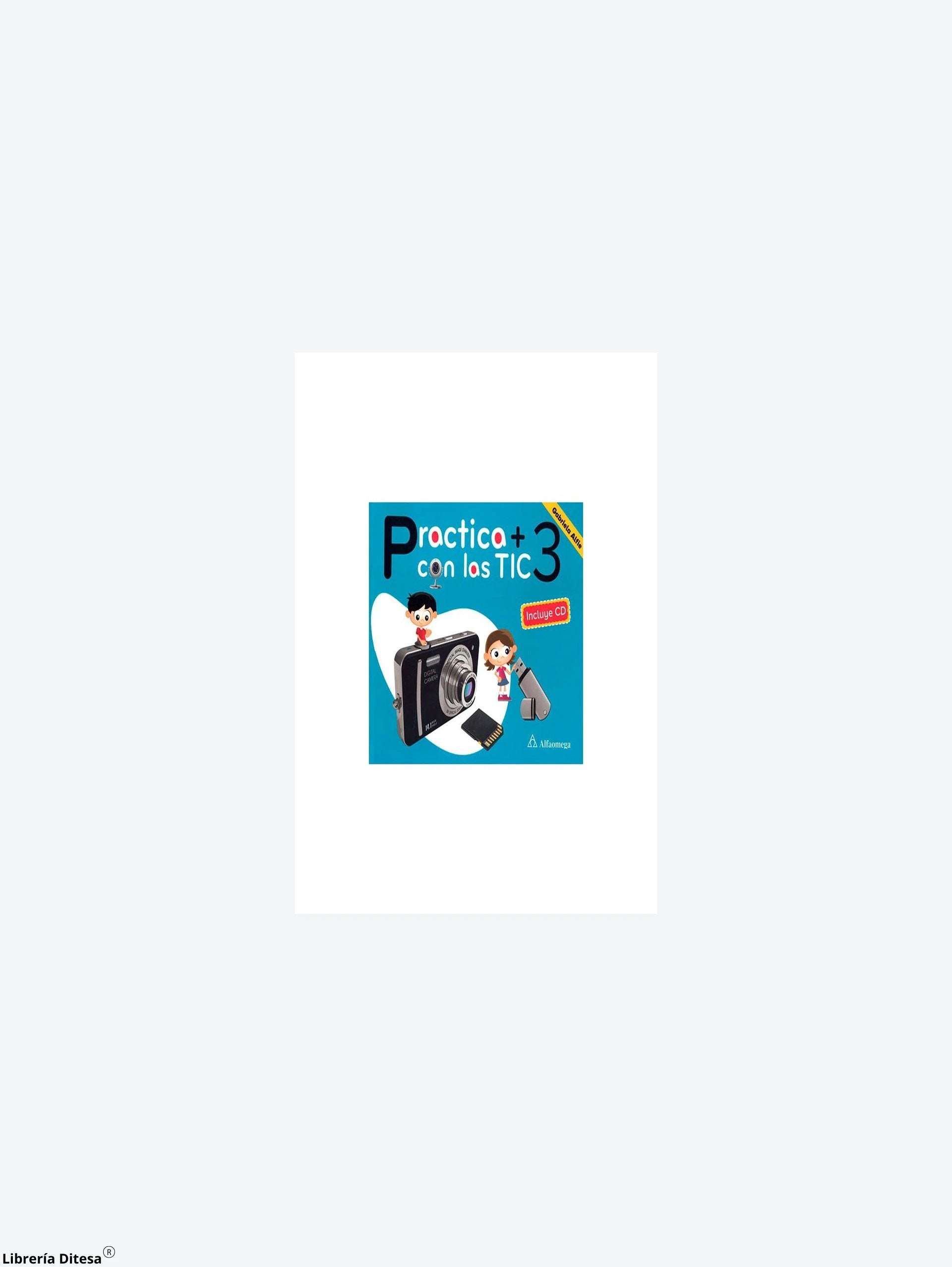 Practica Mas Con Las Tic 3 by Alfaomega