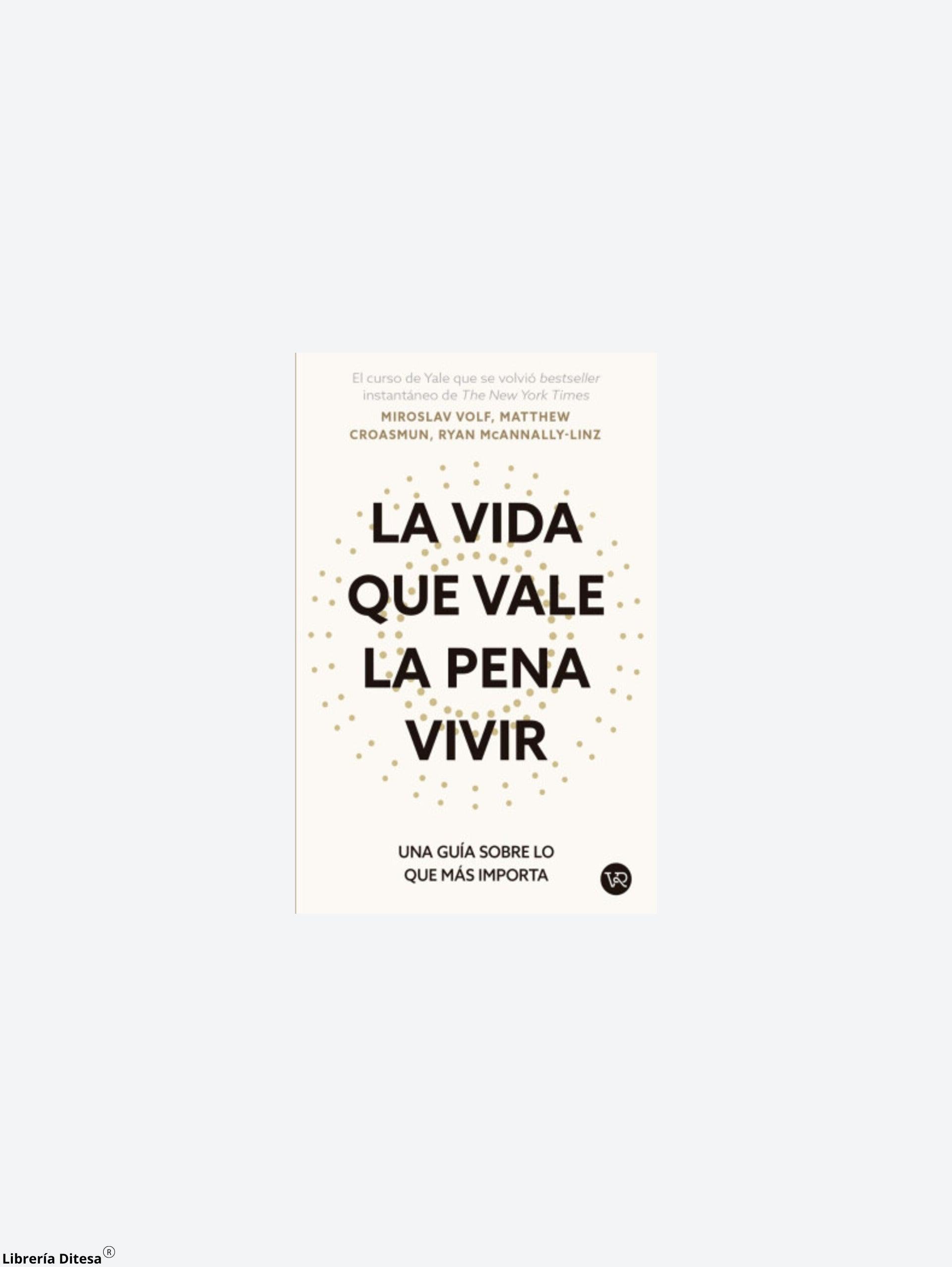 La Vida Que Vale La Pena Vivir - Librería Ditesa