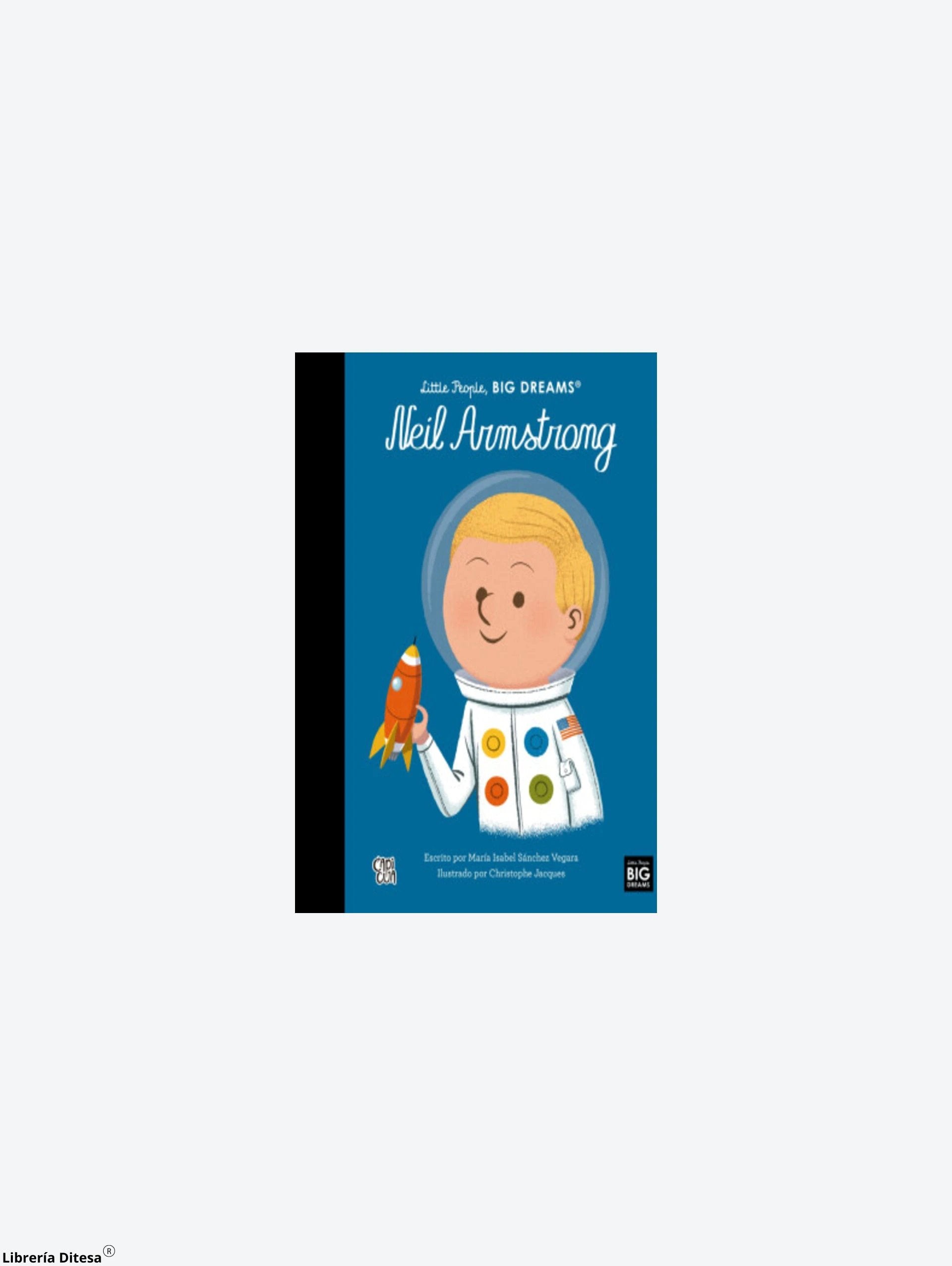 Neil Armstrong. Little People Big Dreams by Vergara Y Riba
