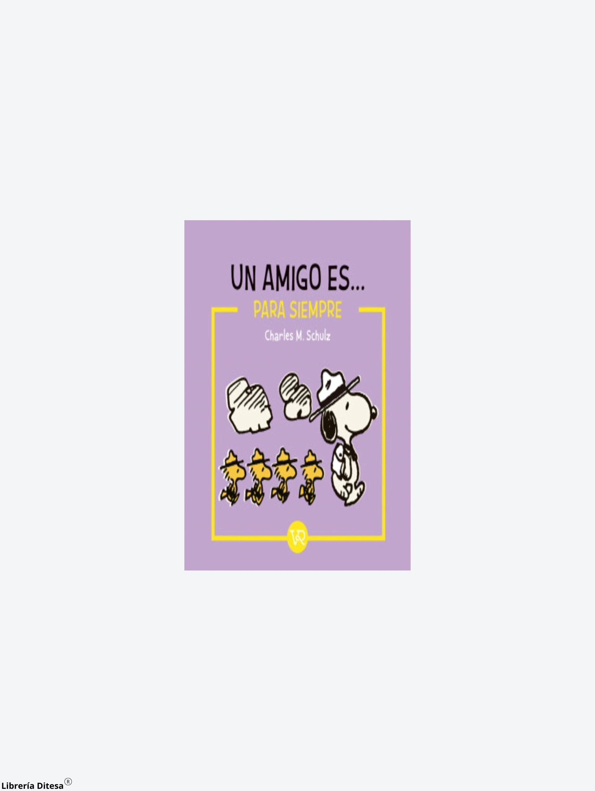 Snoopy Un Amigo Es Para Siempre by Vergara Y Riba