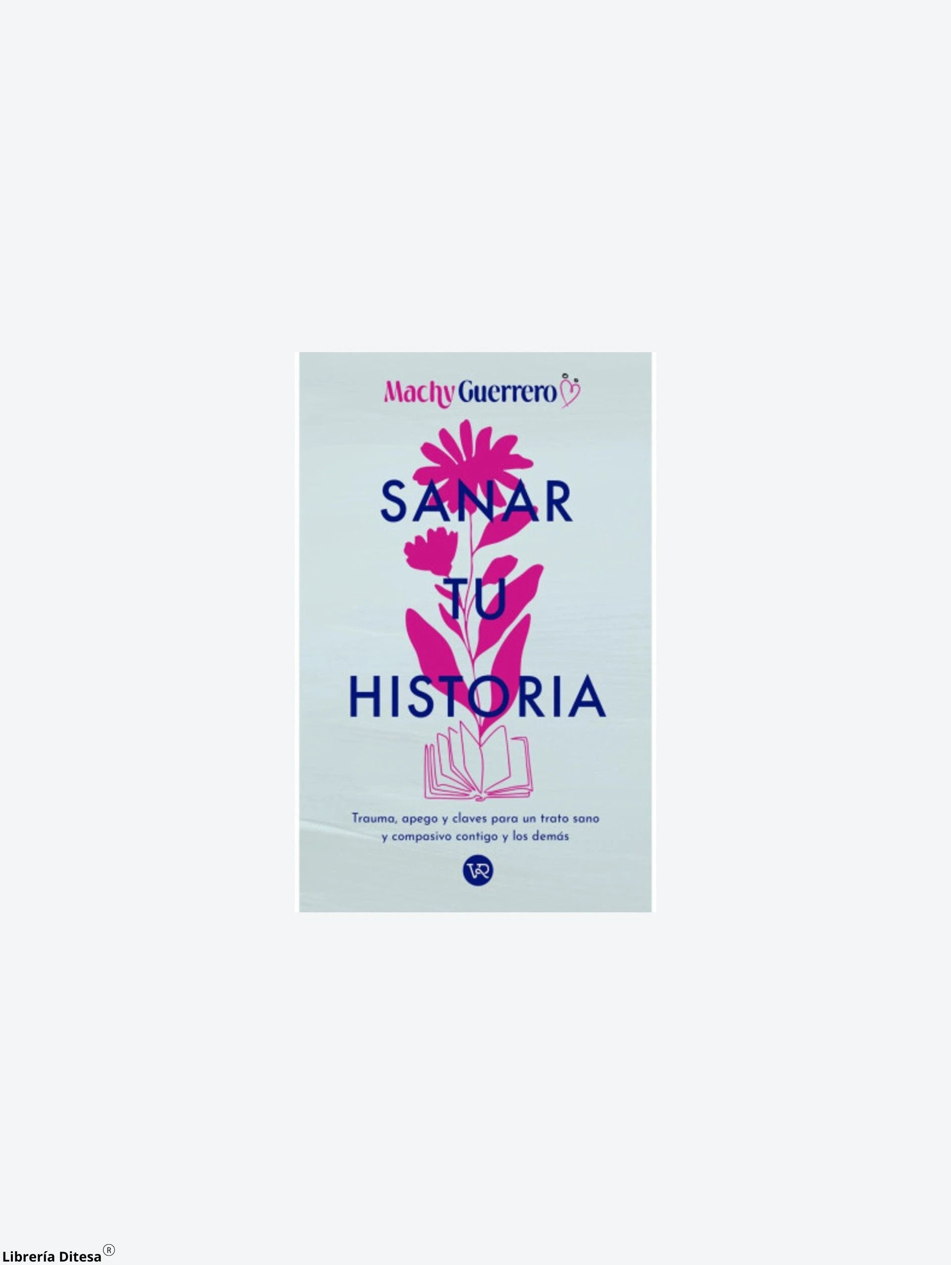 Sanar Tu Historia by Vergara Y Riba