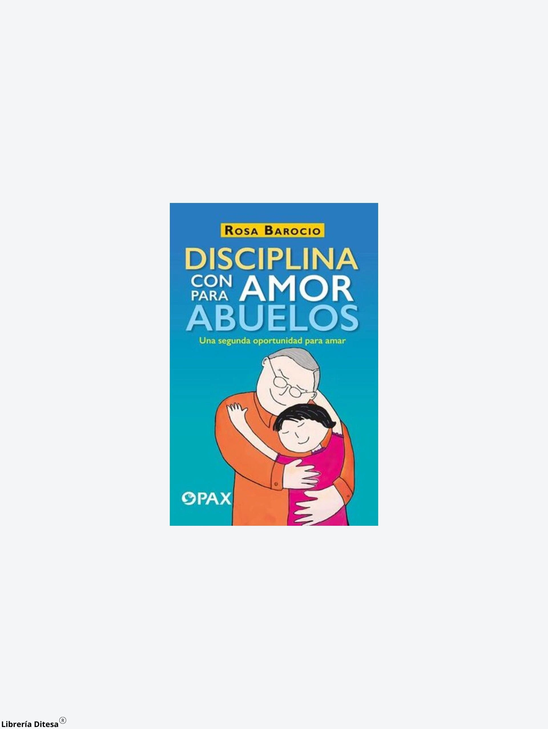 Disciplina Con Amor Para Los Abuelos by Pax