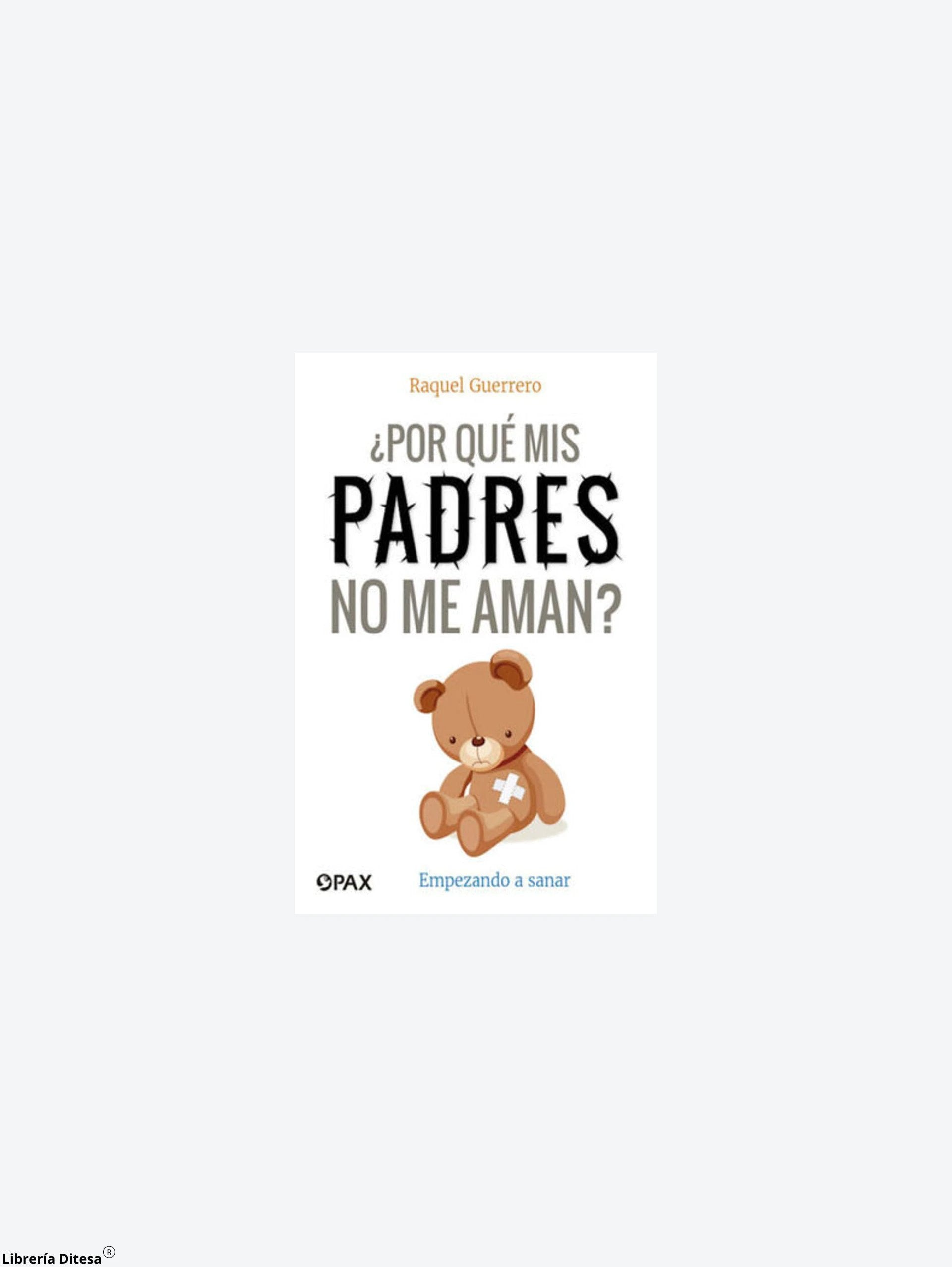 Por Que Mis Padres No Me Aman by Pax