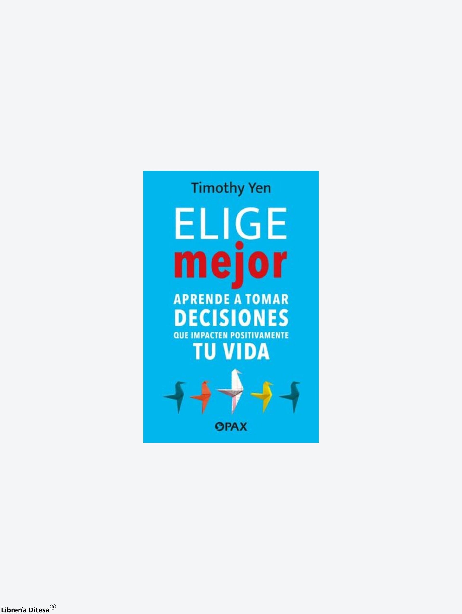 Elige Mejor Aprende A Tomar Decisiones Q by Pax