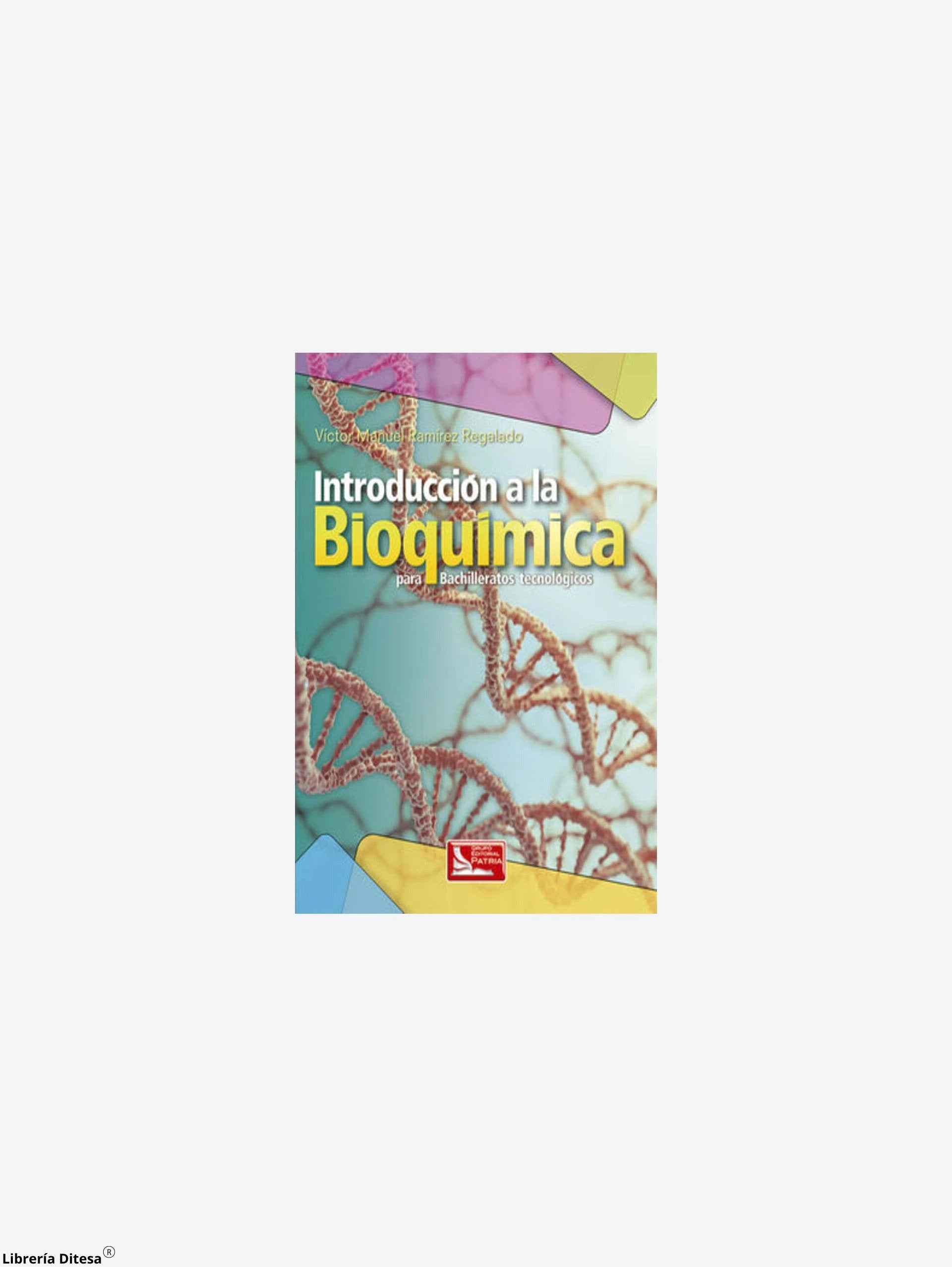 Introduccion A La Bioquimica by Patria