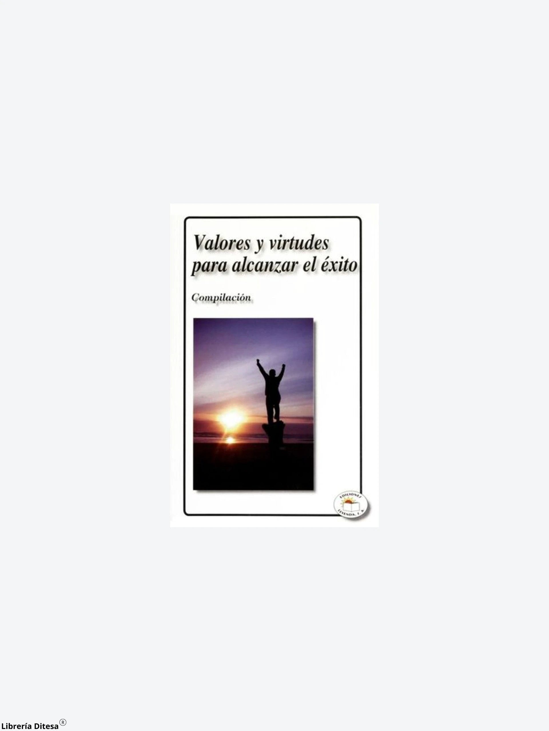 Valores Y Virtudes Para Alcanzar El Exit by Leyenda