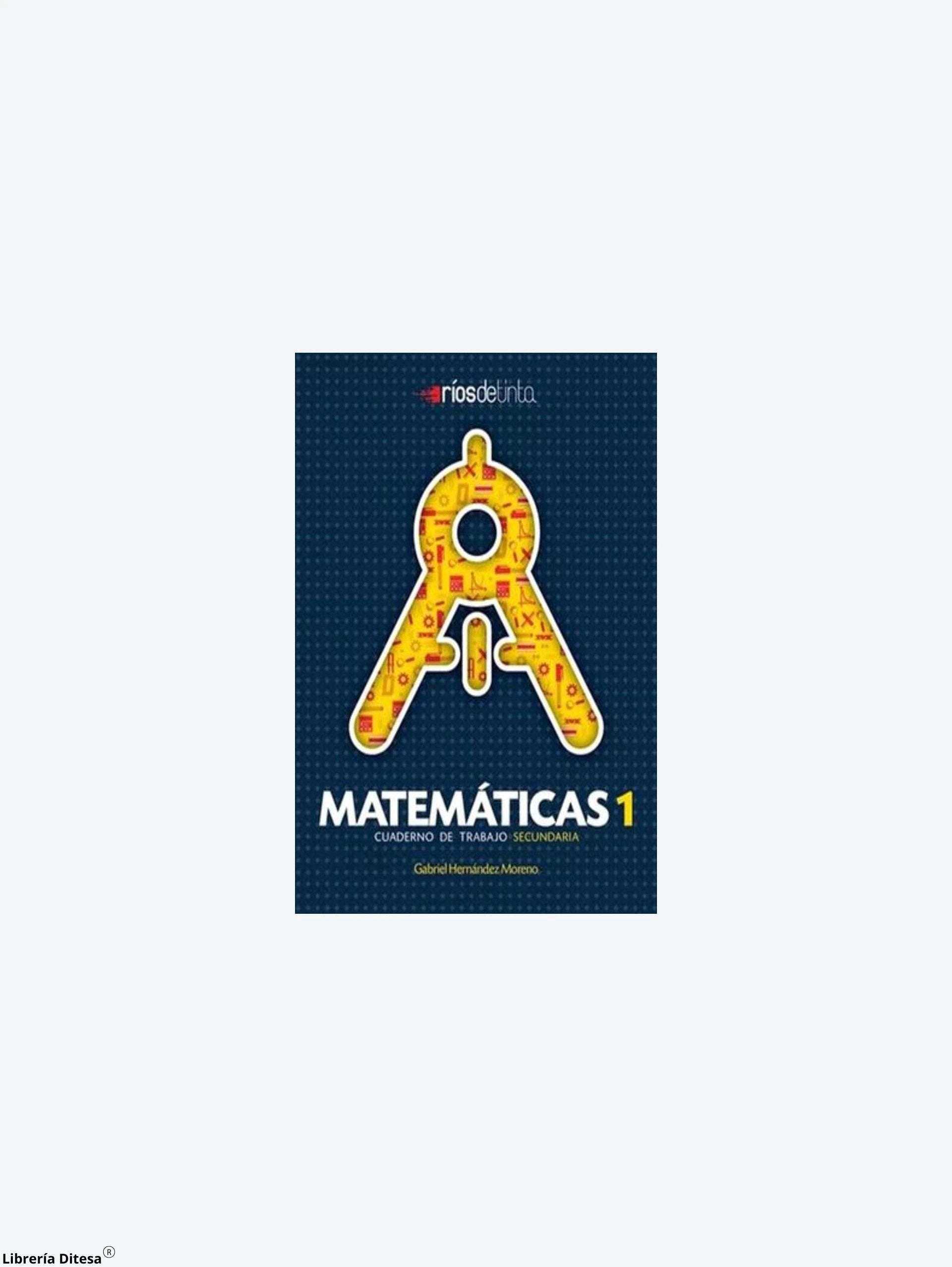 Matematicas 1 Cuaderno De Trabajo by Rios De Tinta